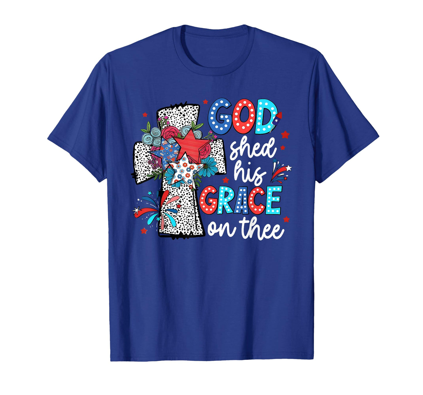 God Shed His Grace On Thee Jesus Christ American 4th Of July T-Shirt