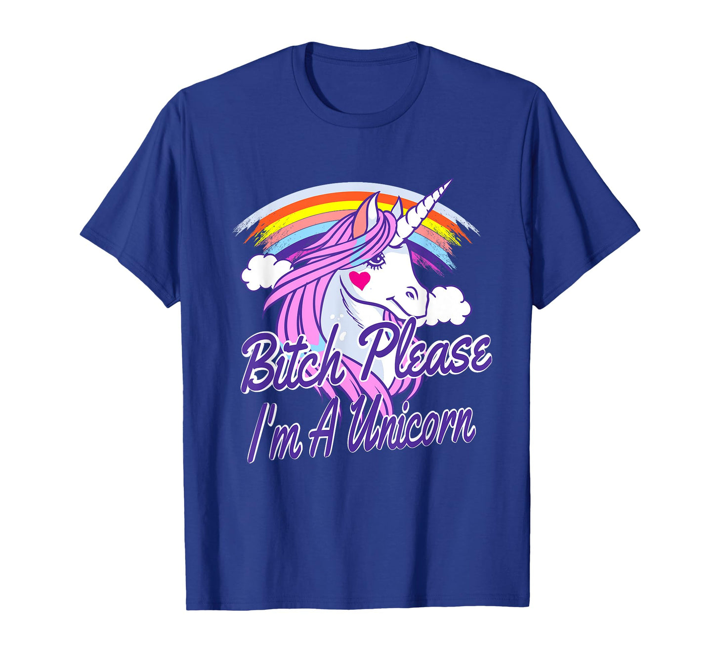 Bitch Please I'm A Unicorn Quote Rainbow T-Shirt