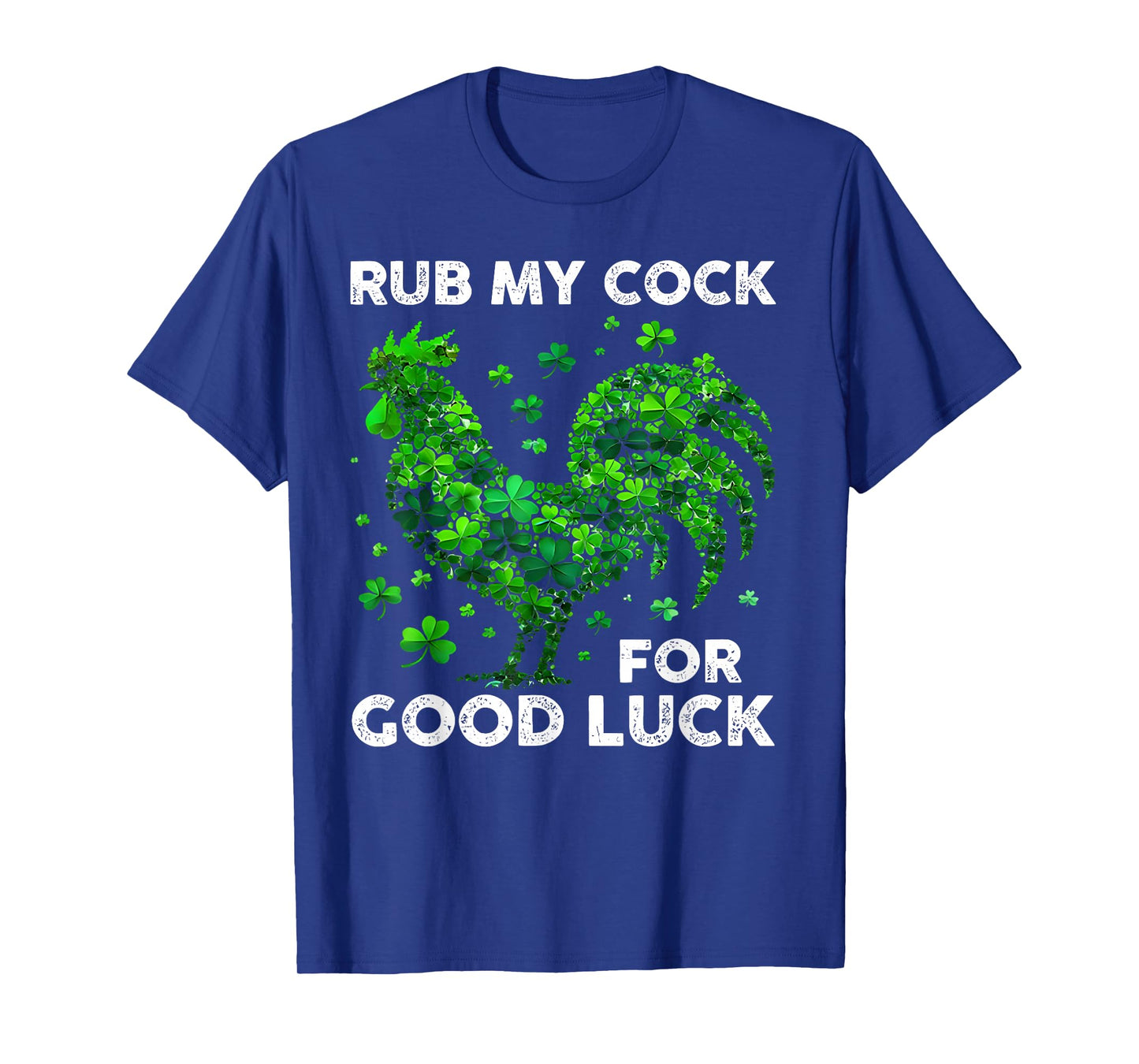 Rub My Cock For Good Luck Funny St Patrick's Day Chicken T-Shirt