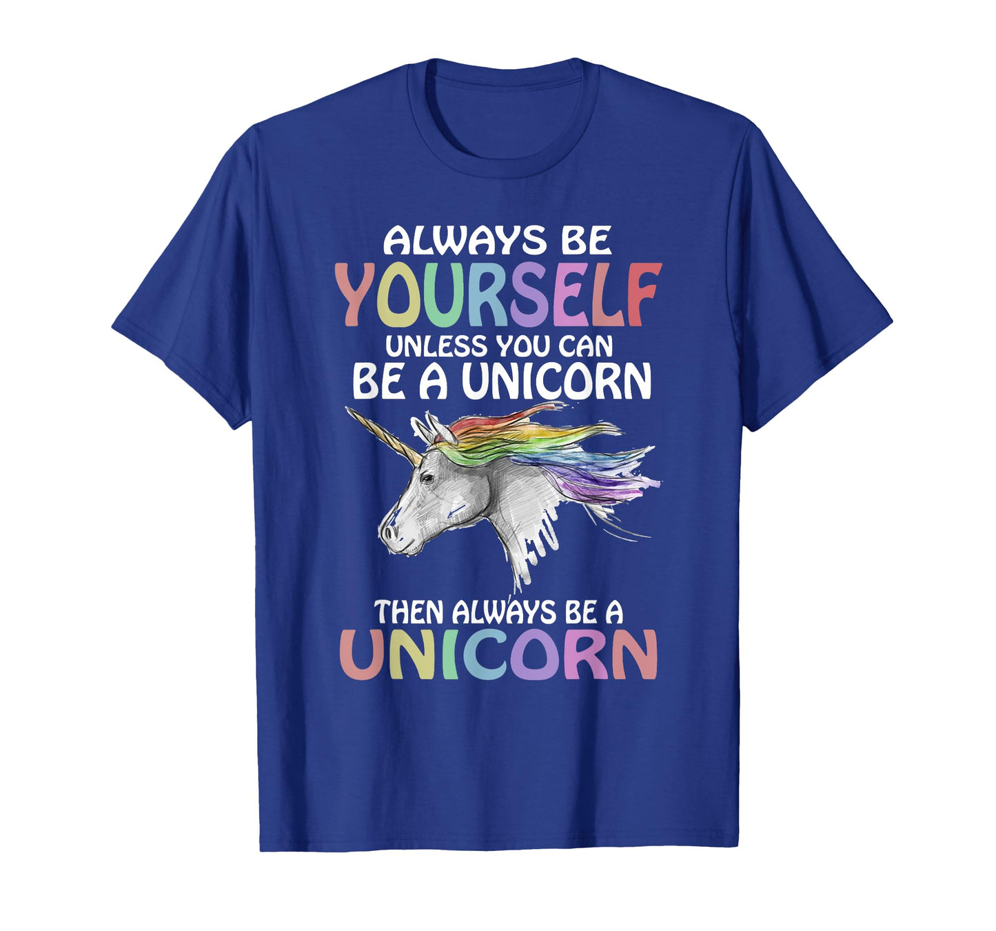 Always be Yourself Unless you can be a Unicorn Magic T-Shirt