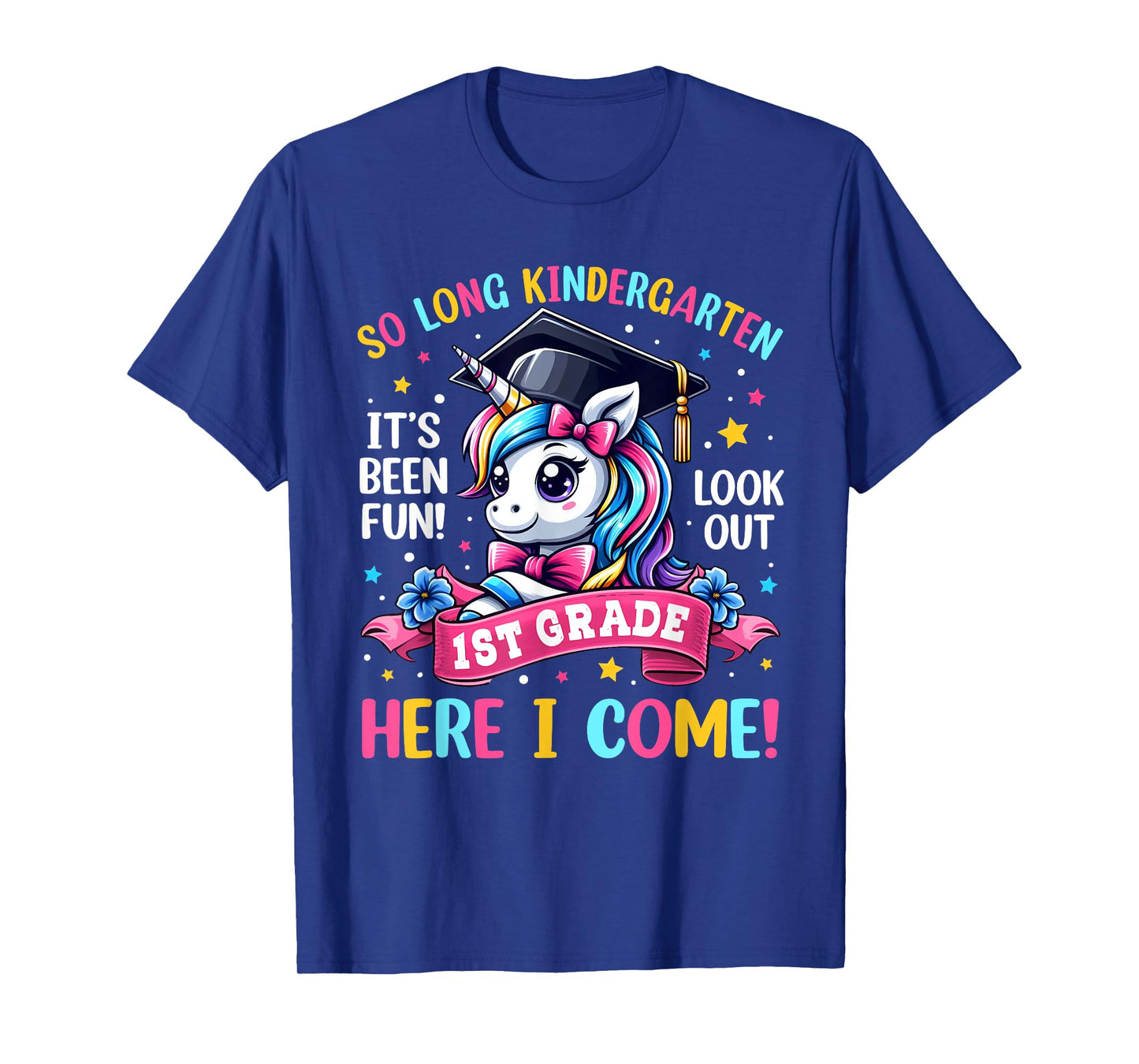 So Long Kindergarten Look Out 1st Grade Here I Come Unicorn T-Shirt