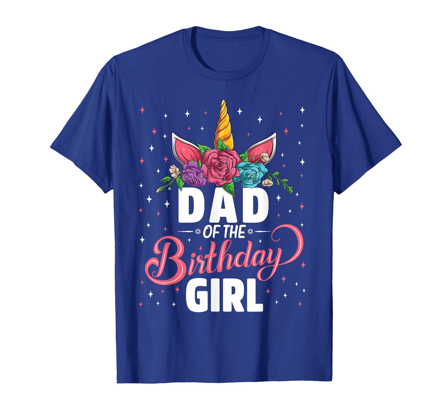 Dad Of The Birthday Girl Unicorn Girls Family Matching T-Shirt