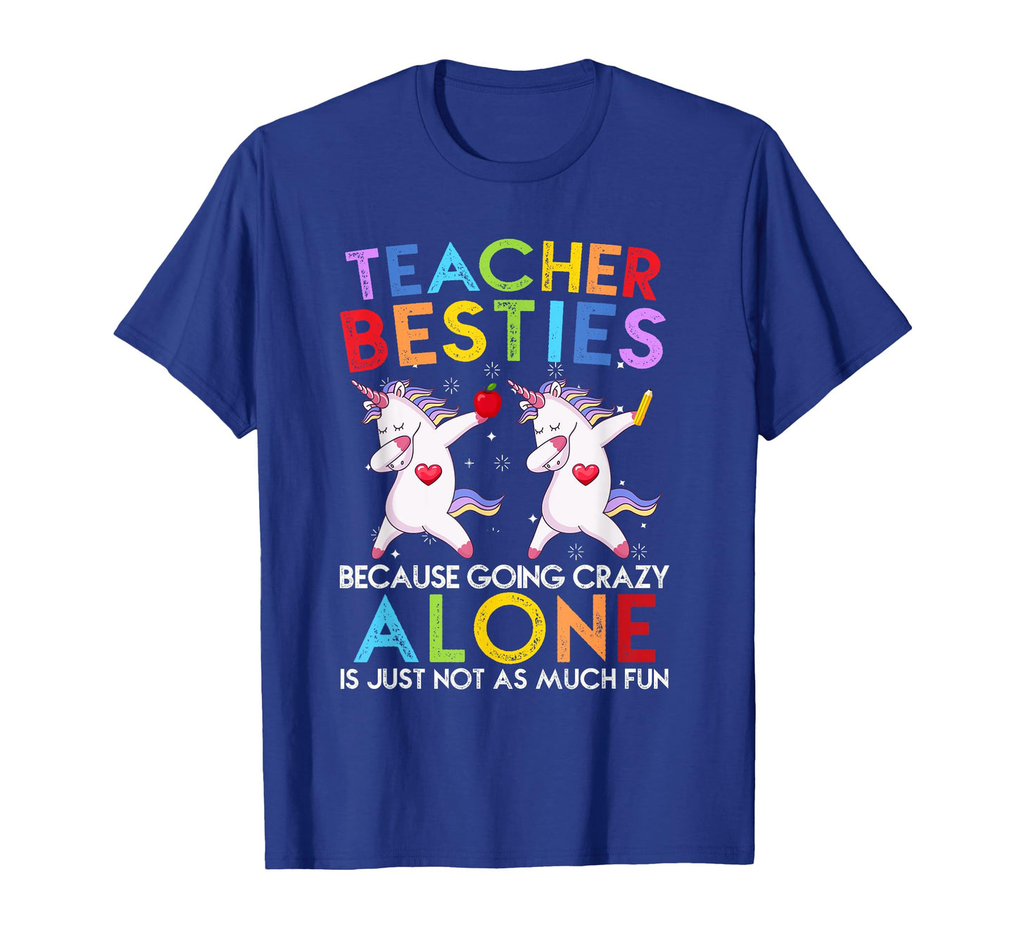 Teacher Besties Because Going Crazy Alone Is Not Fun T-Shirt