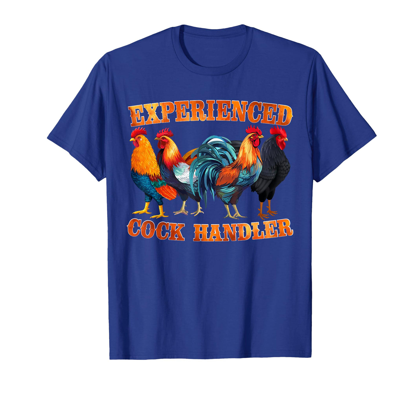 Funny Experienced Cock Rooster Handler Tee Adult Humor Gifts T-Shirt
