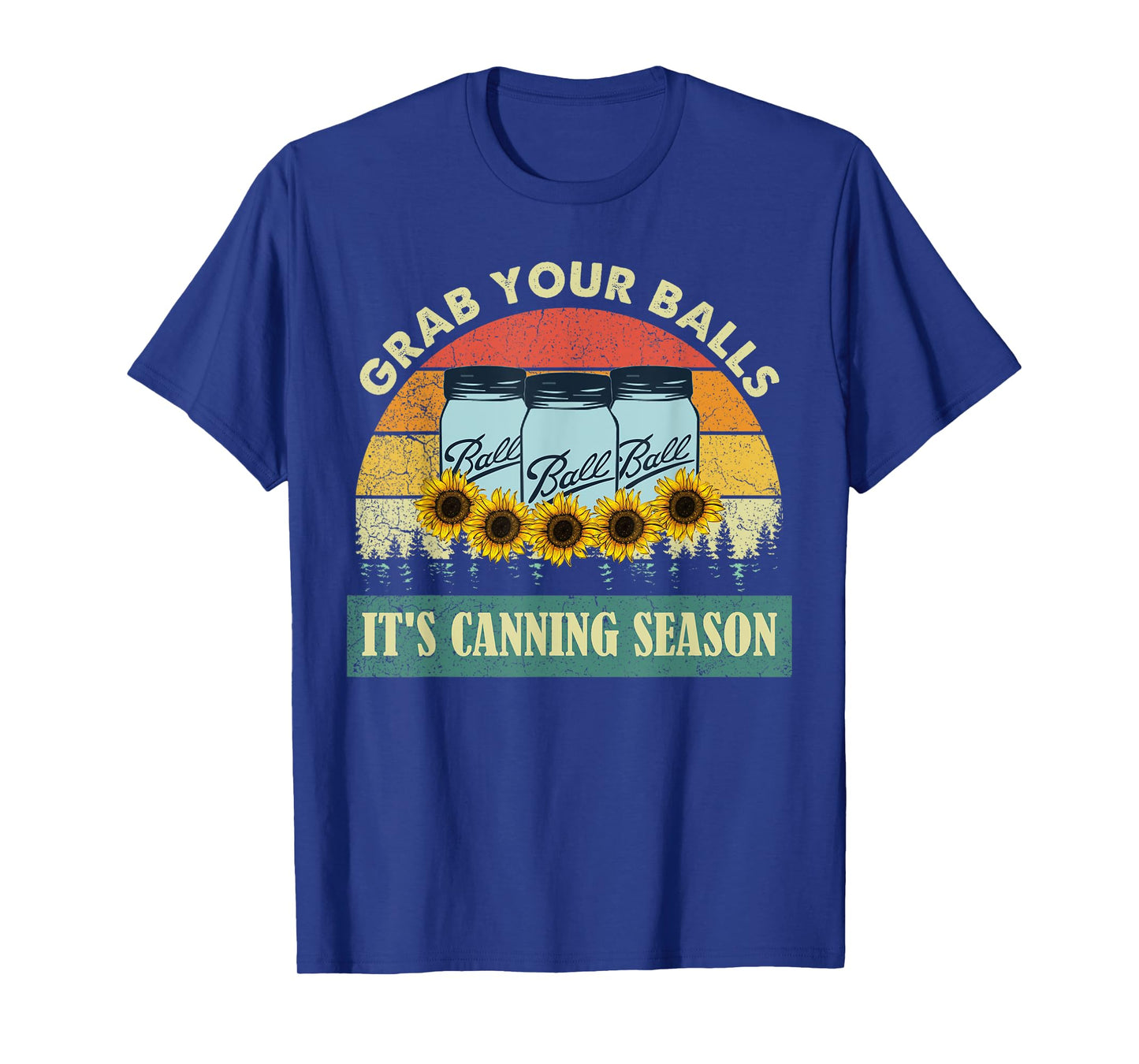 Grab Your Balls It's Canning Season Sunflower Vintage T-Shirt