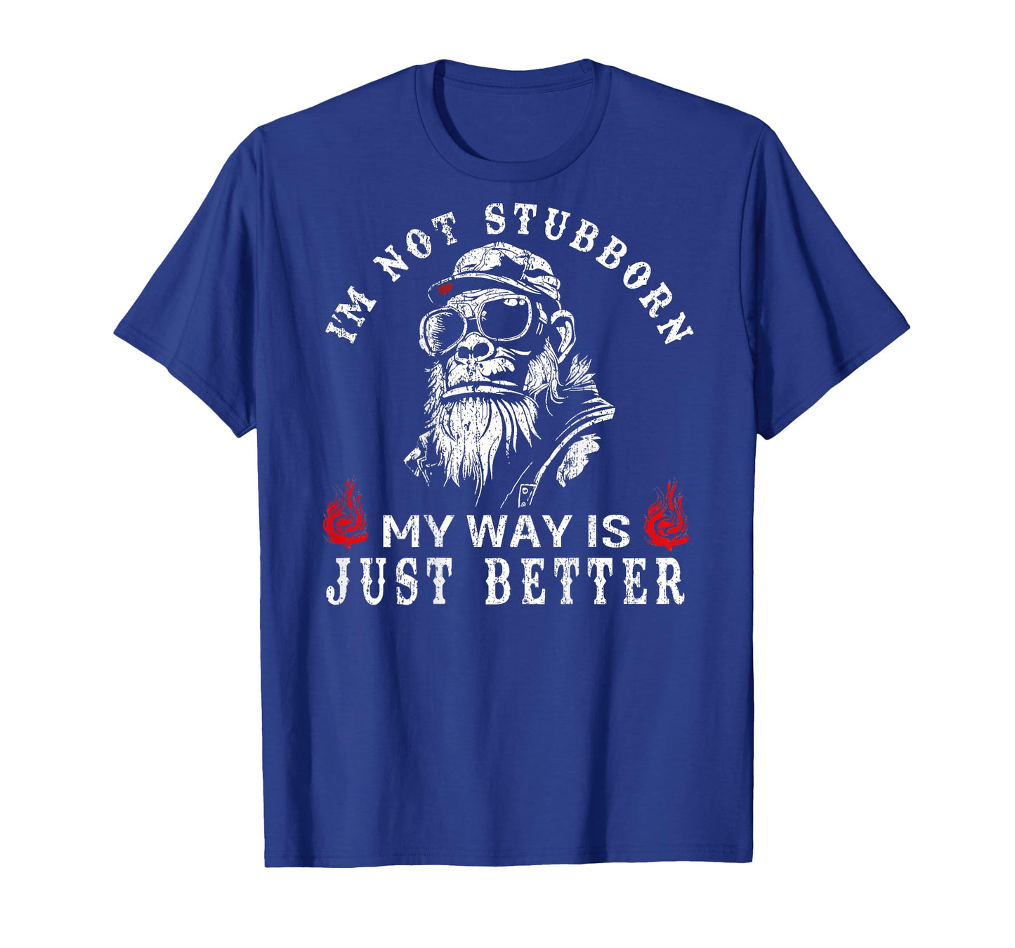 (ON BACK) I'm Not Stubborn My Way Is Just Better Monkey T-Shirt