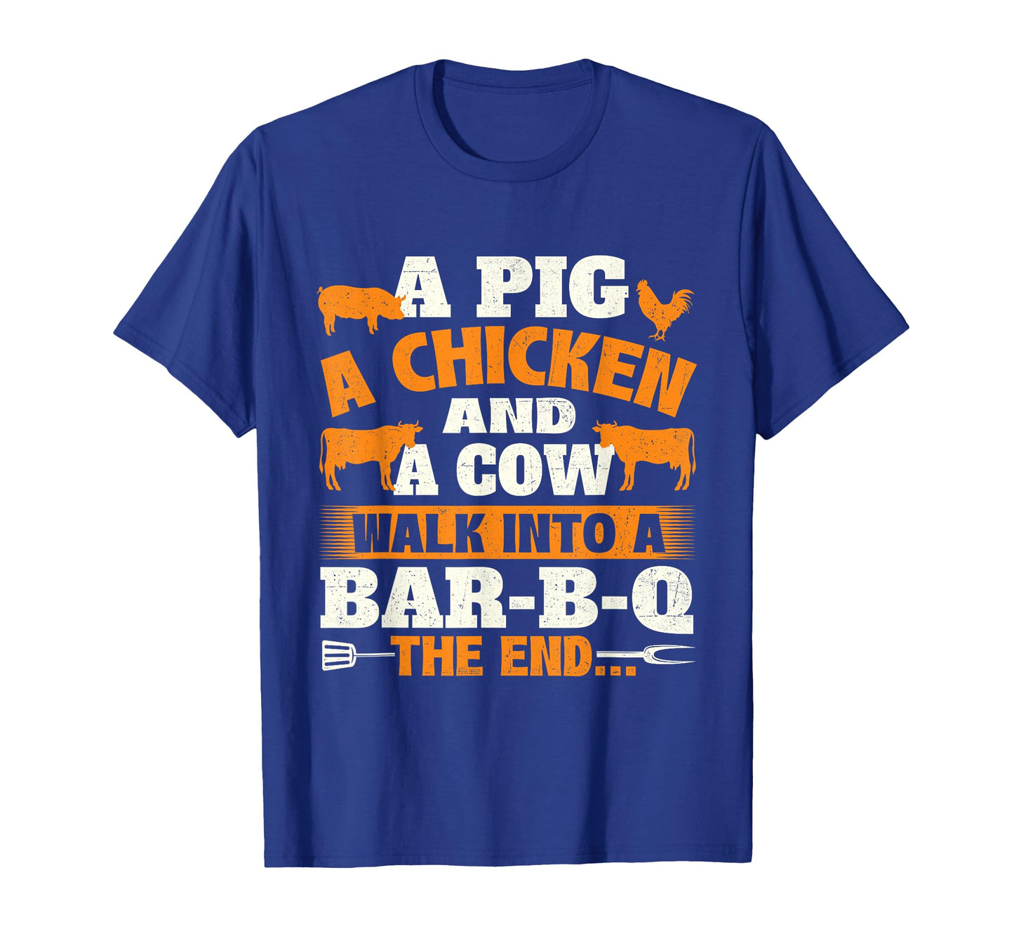 A Pig A Chicken And A Cow - Grilling BBQ Lover Barbecue T-Shirt
