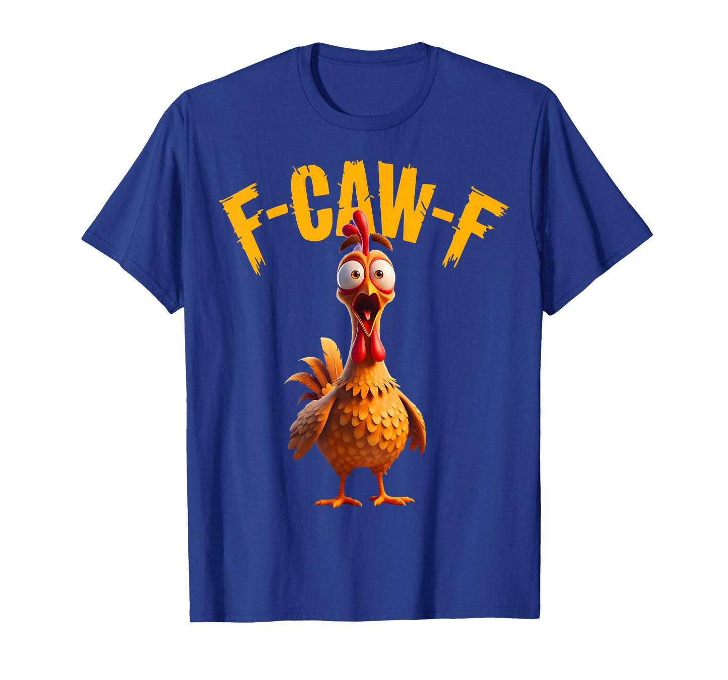 Funny F Caw F Chicken Rooster Cawing F-Caw-F Saying Pun T-Shirt