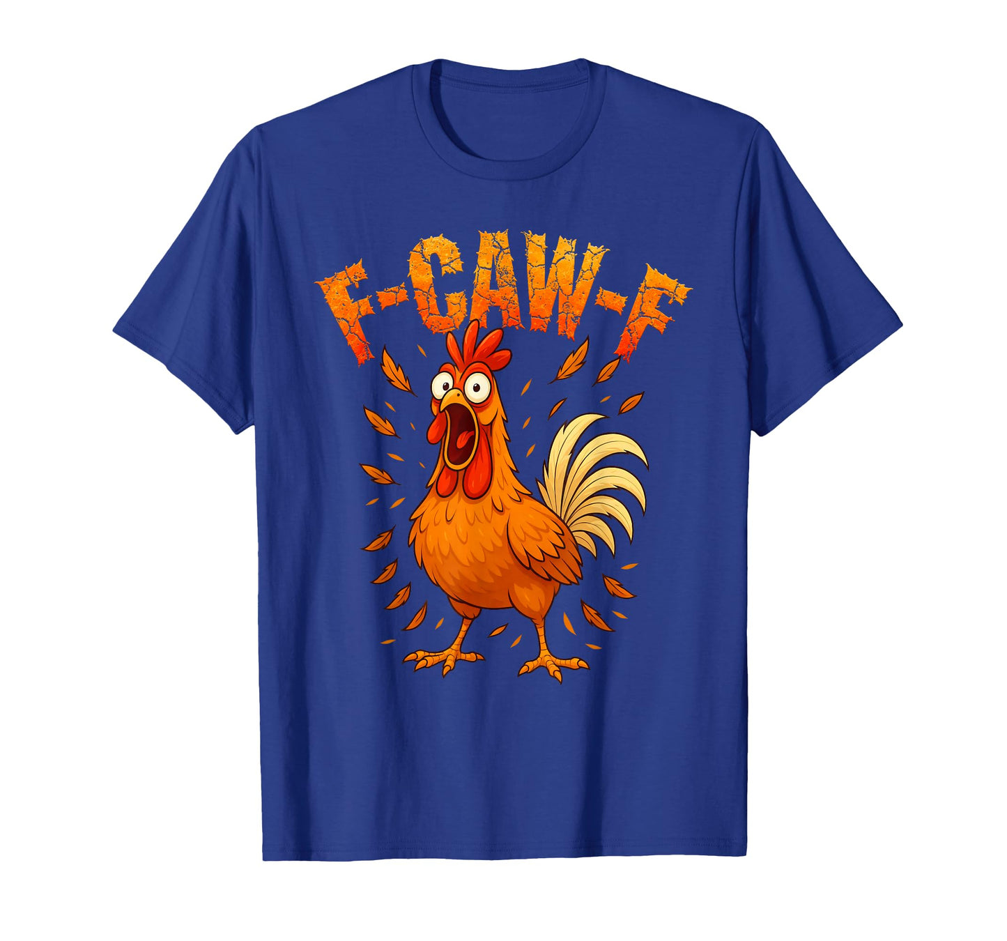 F-Caw-F Funny Chicken Humor F-Caw-F Quote Rooster Meme T-Shirt