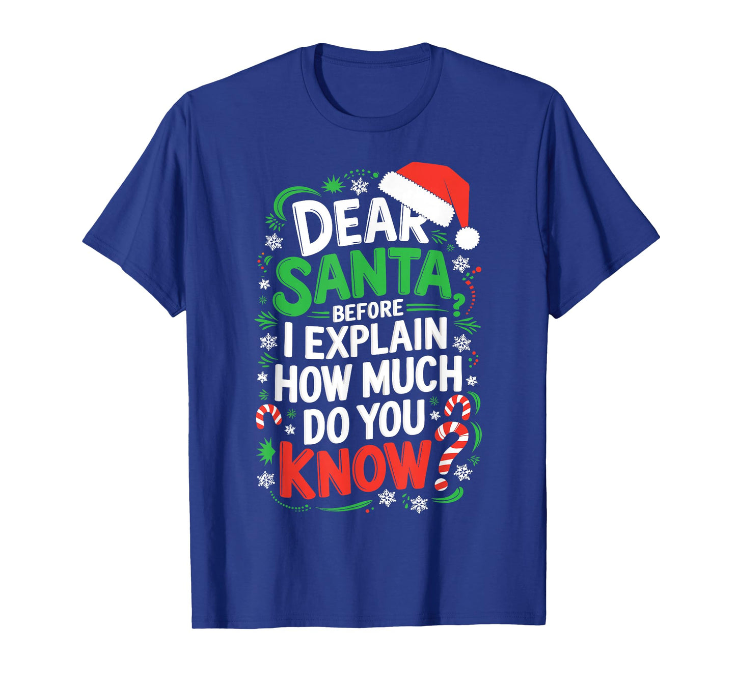 Dear Santa Before I Explain How Much Do You Know Shirt XMas T-Shirt