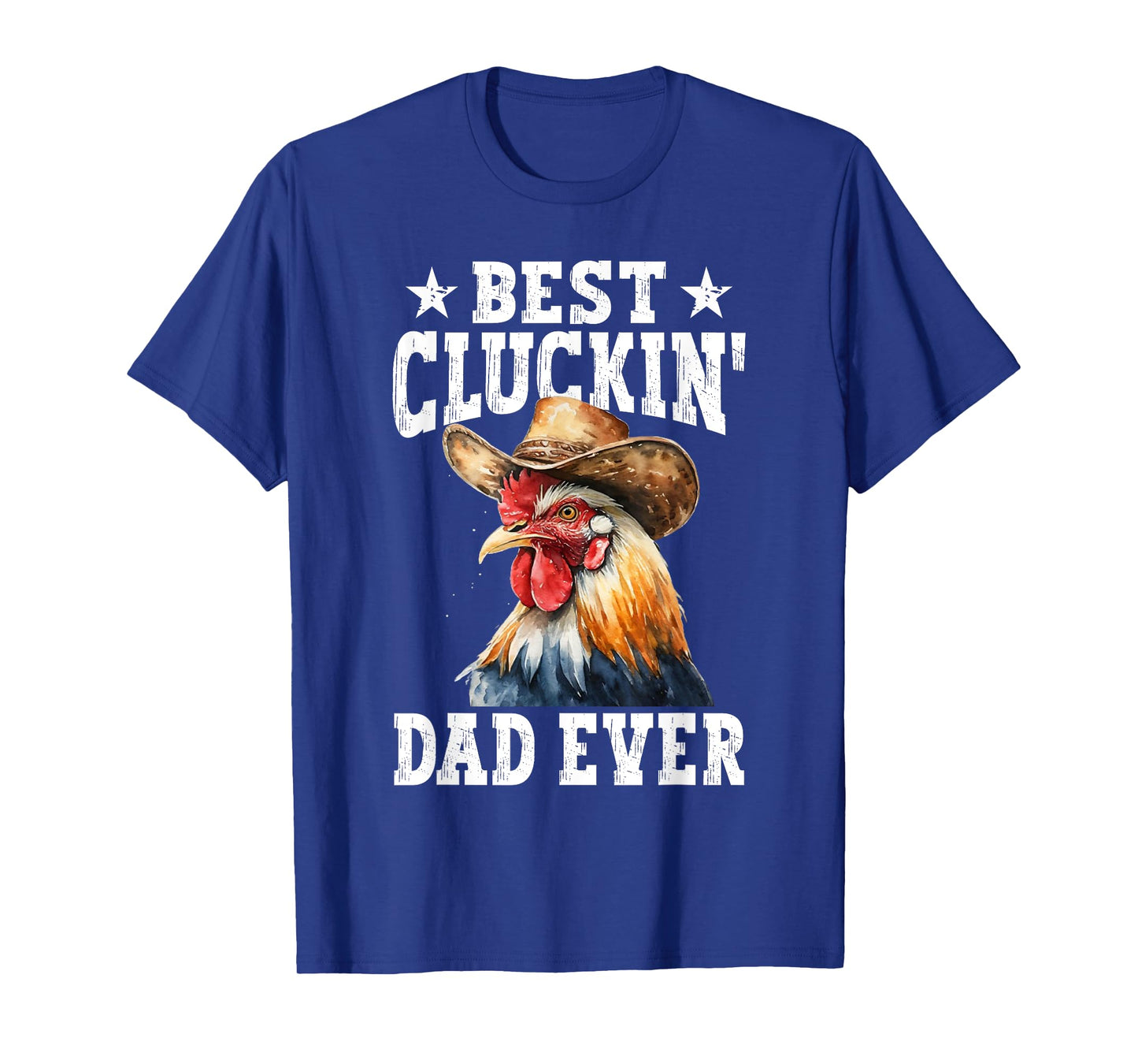 Best Cluckin' Dad Ever Rooster Farmer Chicken Father's Day T-Shirt