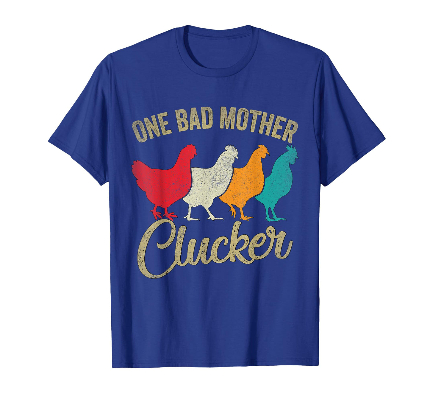 One Bad Mother Clucker Funny Chicken T-Shirt