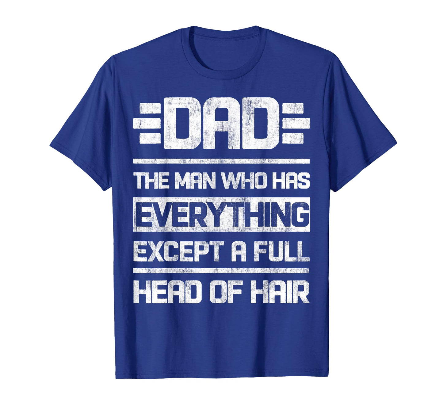 Dad The Man Who Has Everything Except A Full Head Of Hair T-Shirt