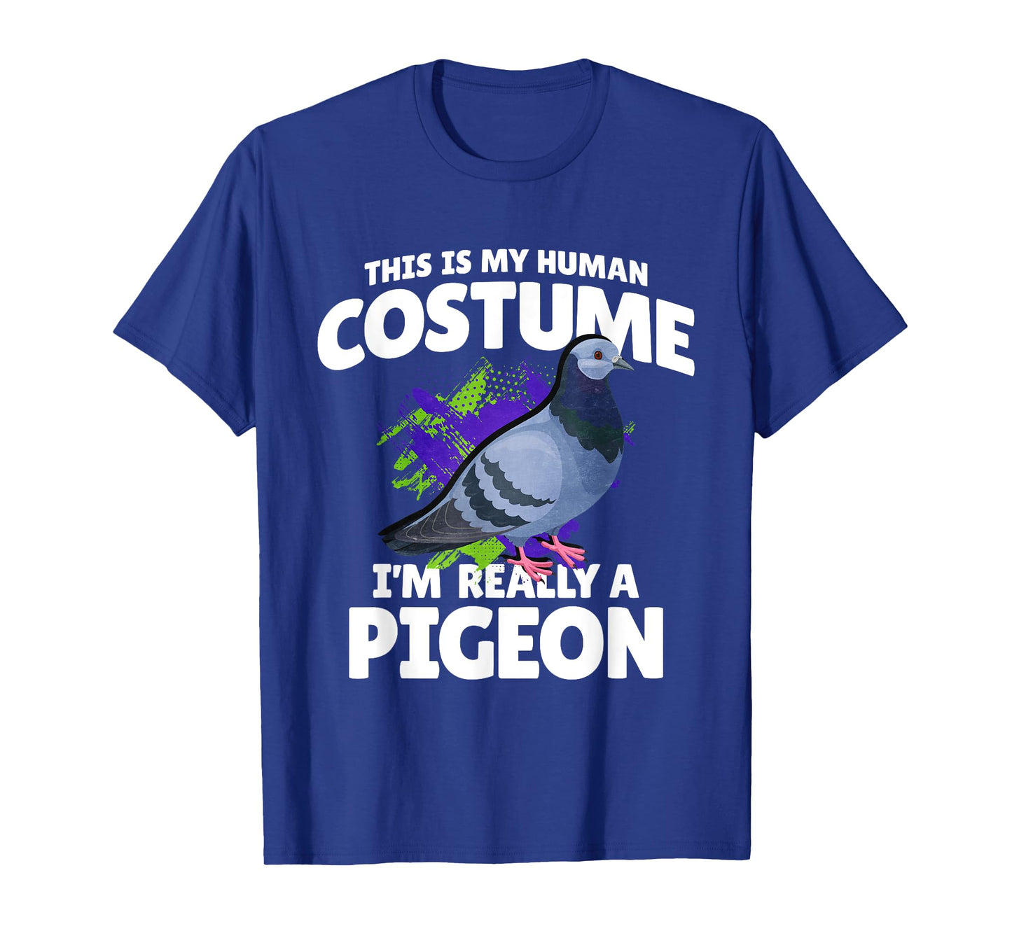 This Is My Human Costume Im Really A Pigeon T-Shirt