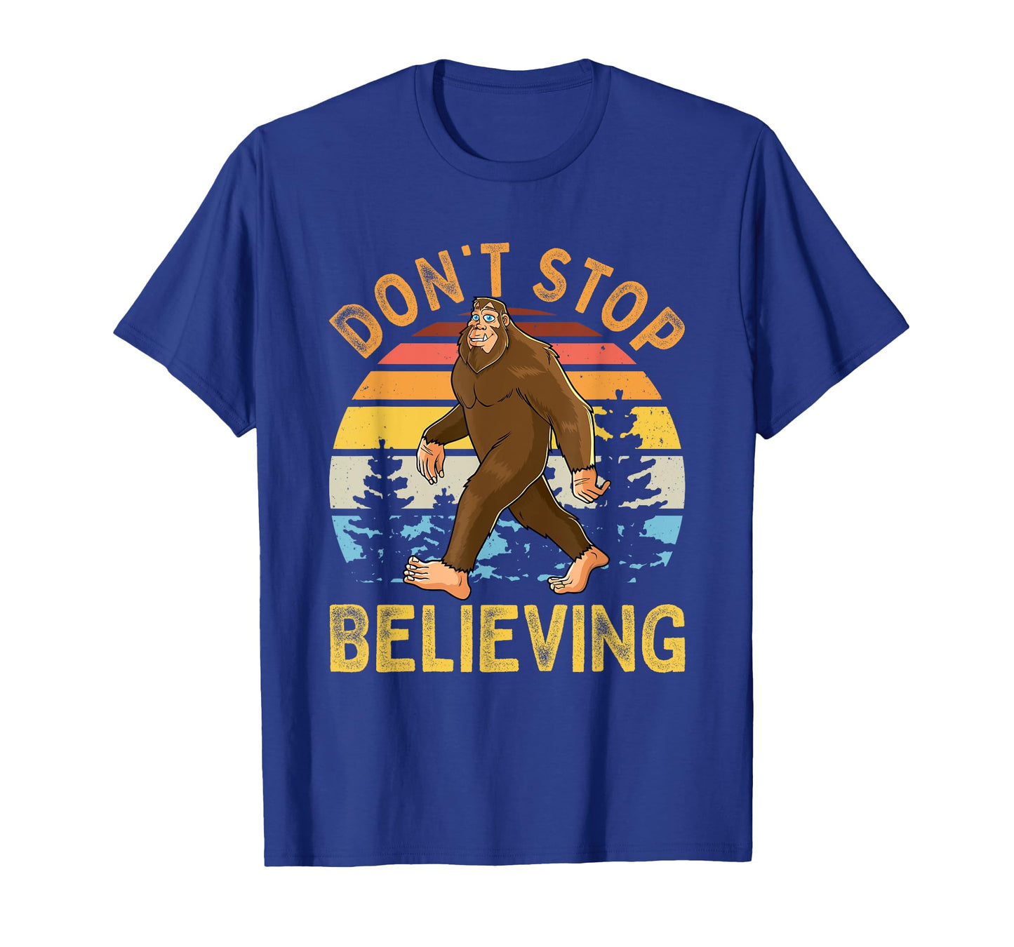 Don't Stop Believing Funny BigFoot Men Women Kids T-Shirt