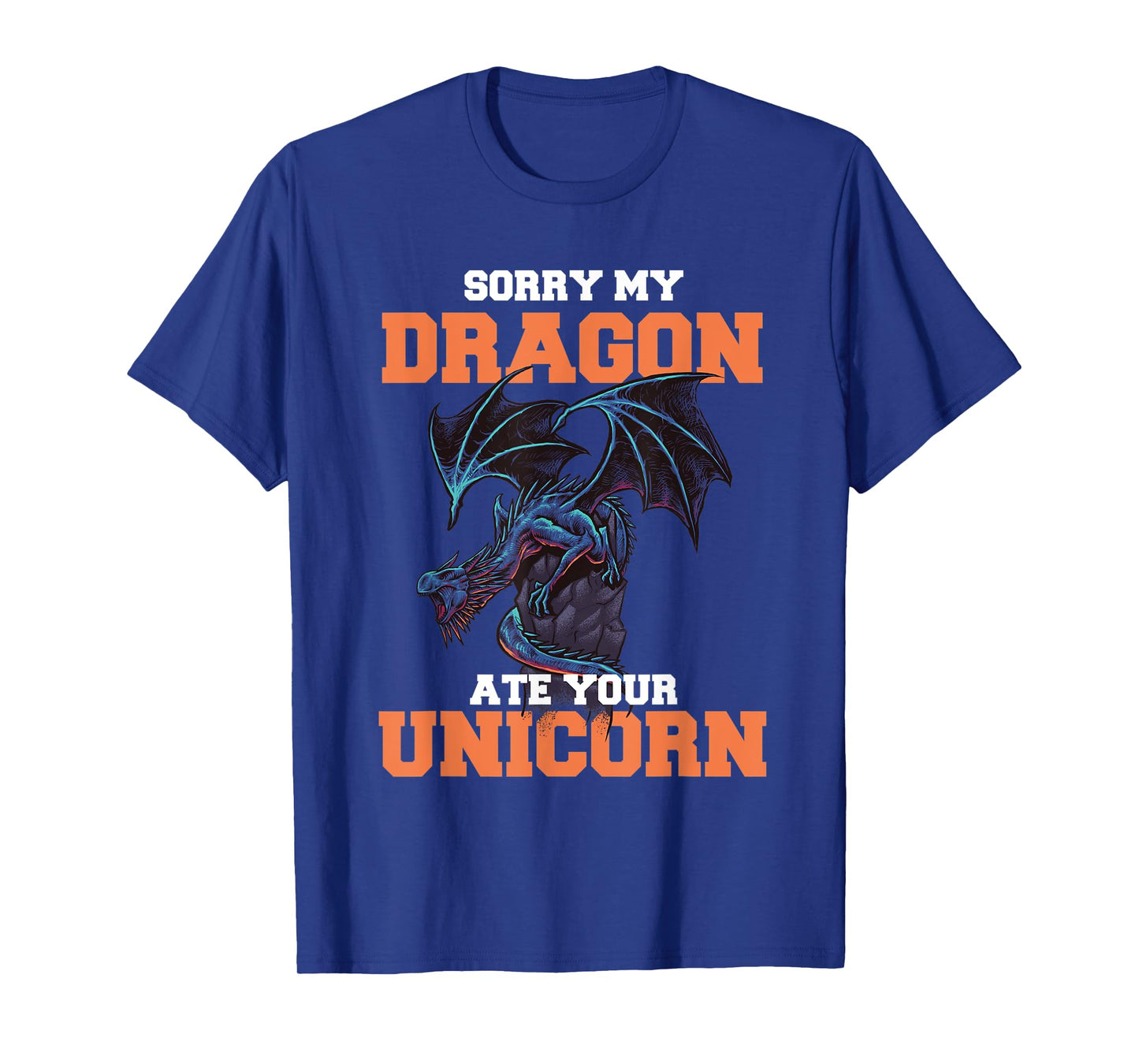 Sorry My Dragon Ate Your Unicorn - Unicorn Dragon Shirt T-Shirt