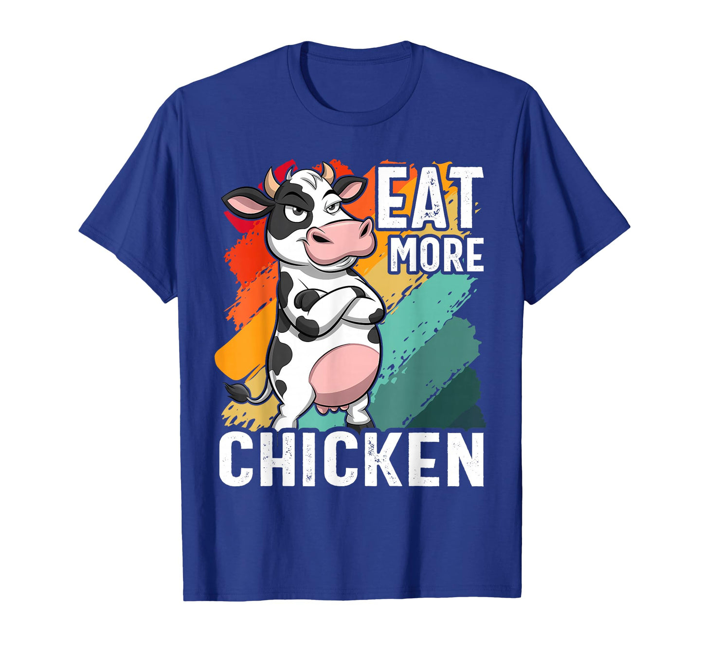 Eat More Chicken - Funny Sarcastic Cow Beef Meat BBQ Lover T-Shirt