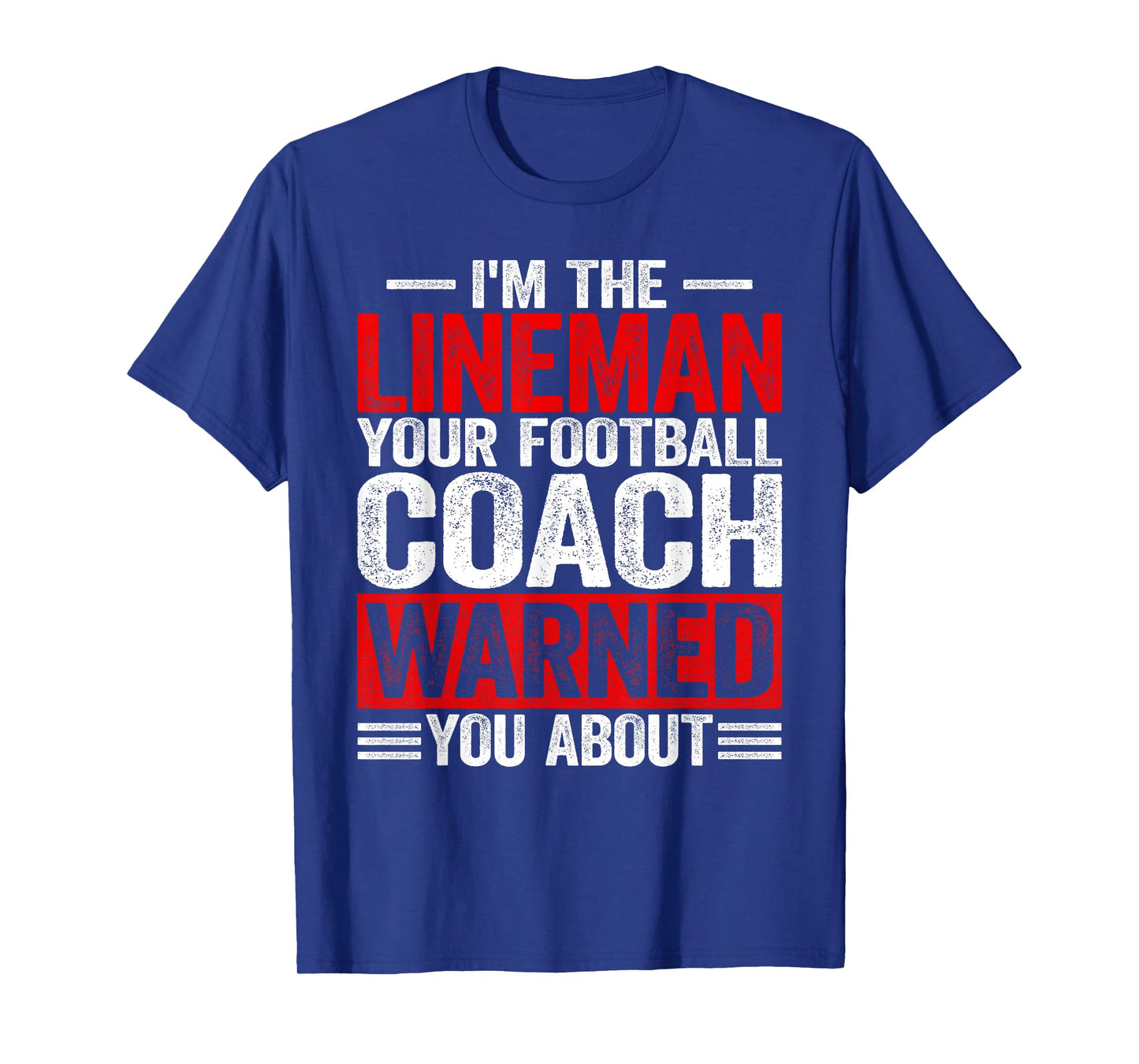 I'm Lineman Your American Football Coach Warned You About T-Shirt