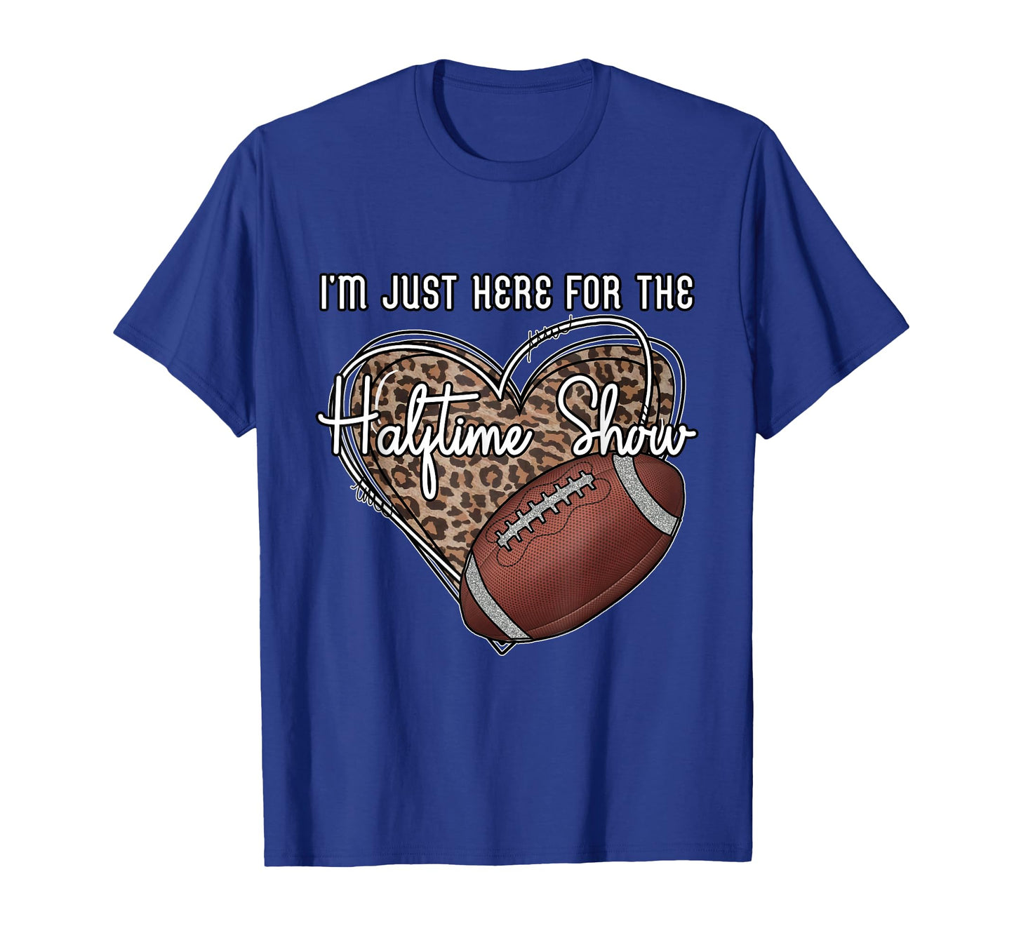 I'm Just Here for the Halftime show. Funny football T-Shirt