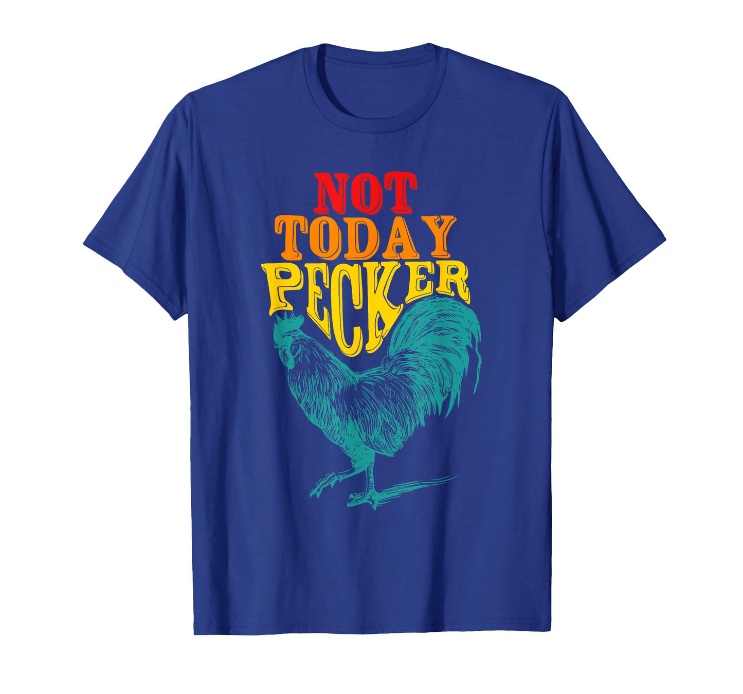 Funny Not Today Pecker Chicken Vintage Quote T-Shirt