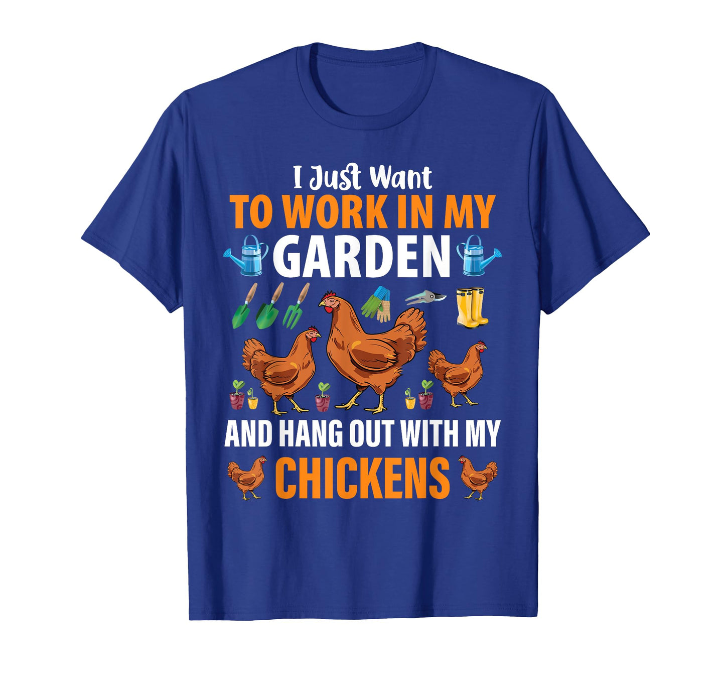 I Just Want To Work In My Garden And Hang Out With Chickens T-Shirt