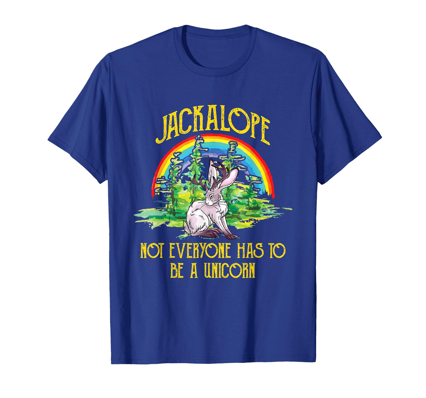 Jackalope Not Everyone Has To Be A Unicorn Rainbow Camping T-Shirt