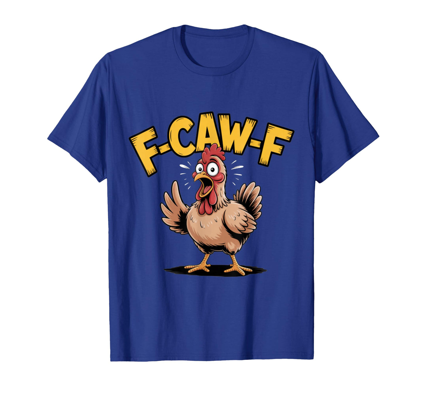 F-CAW-F Funny Chicken Scream Humor T-Shirt