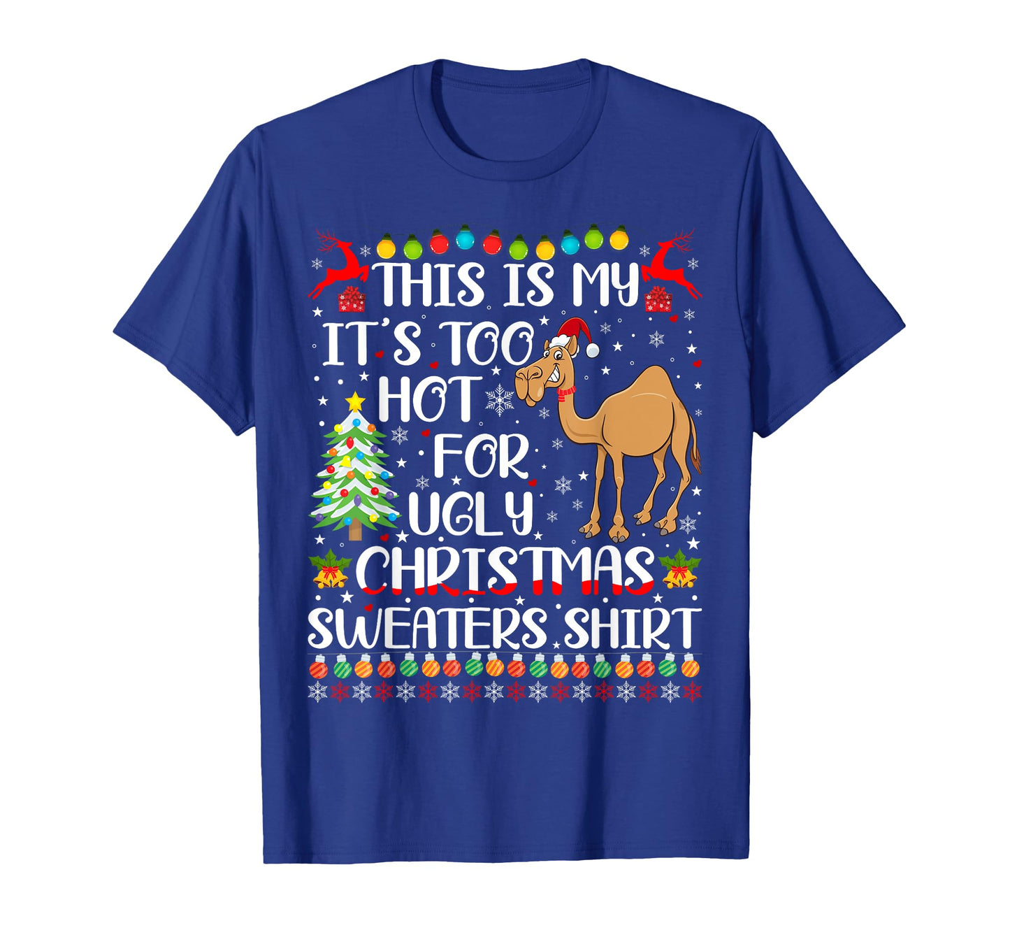 It's Too Hot For Ugly Christmas Sweaters Camel Lover T-Shirt