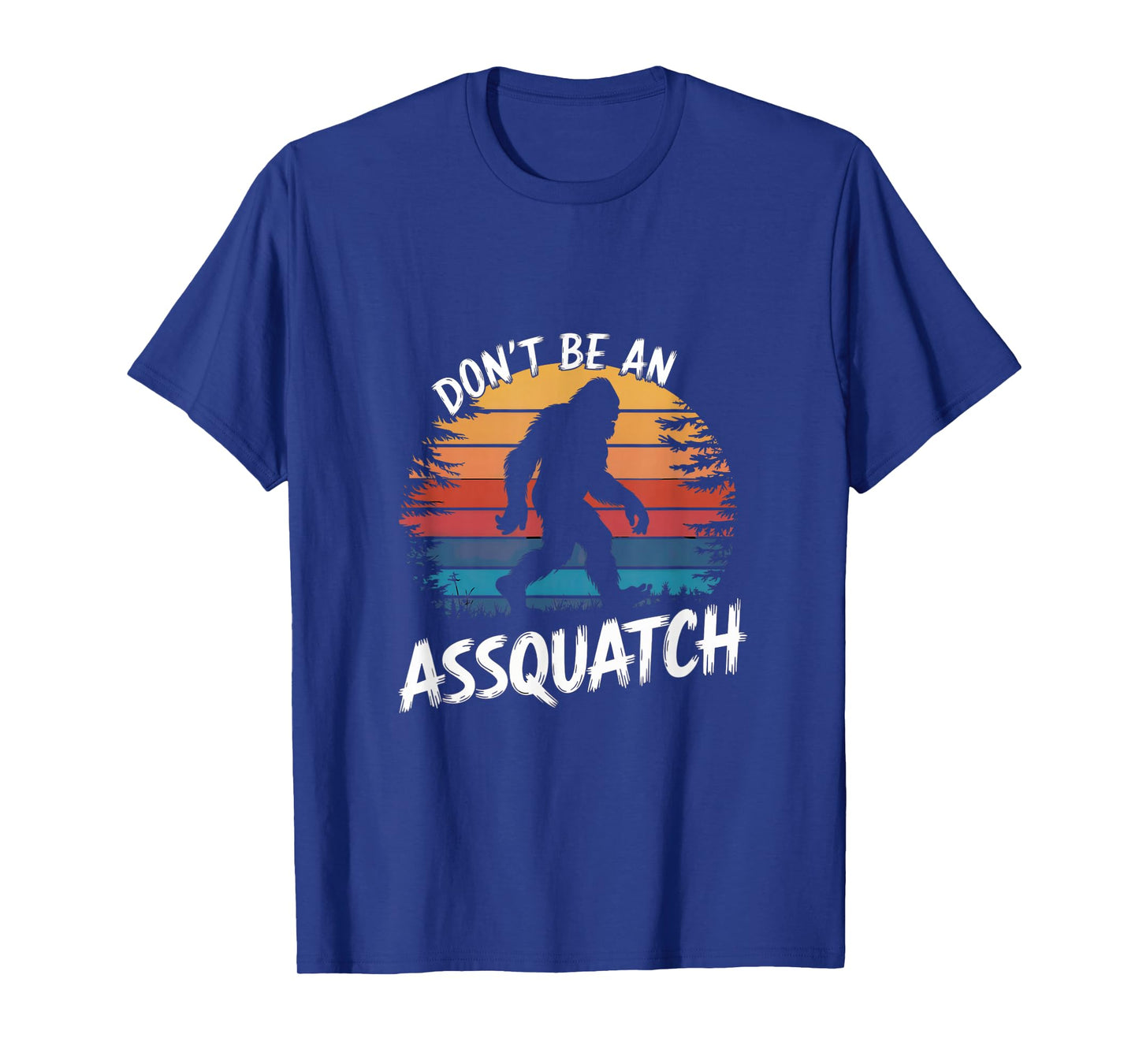don't be an assquatch : funny sasquatch vintage bigfoot tee T-Shirt