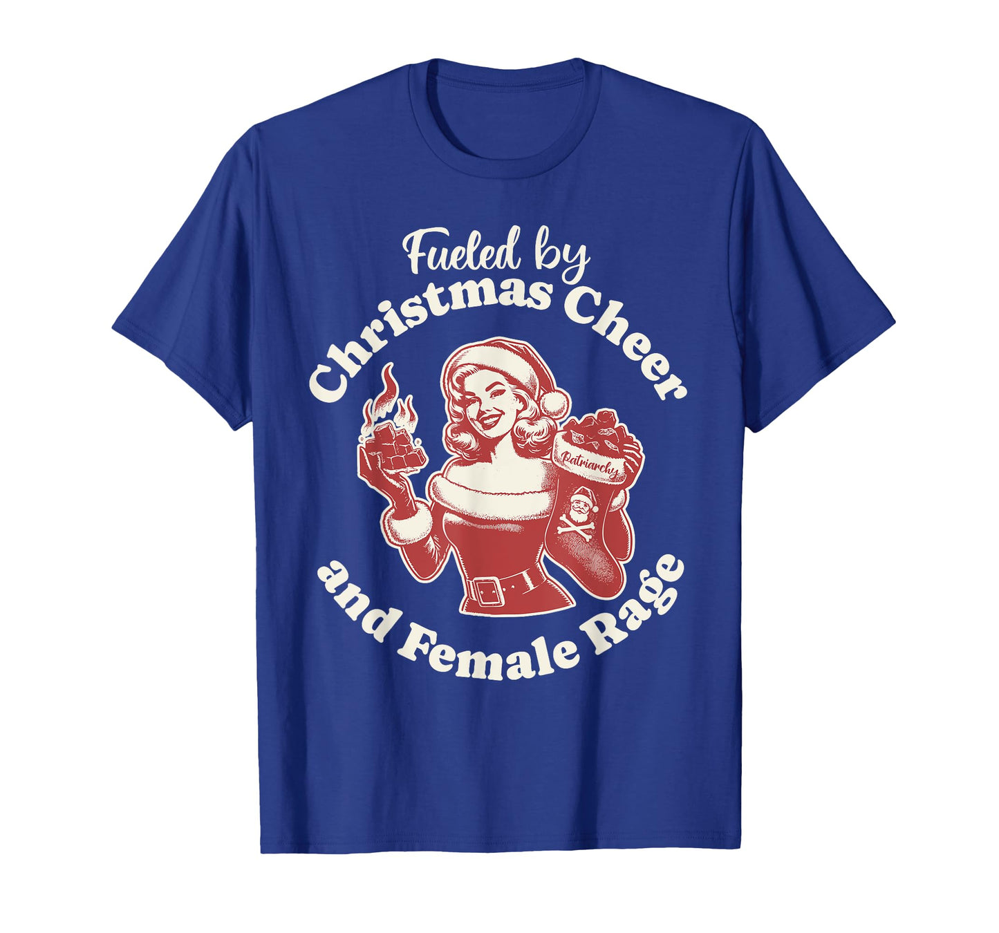 Funny Fueled By Christmas Cheer And Female Rage Patriarchy T-Shirt