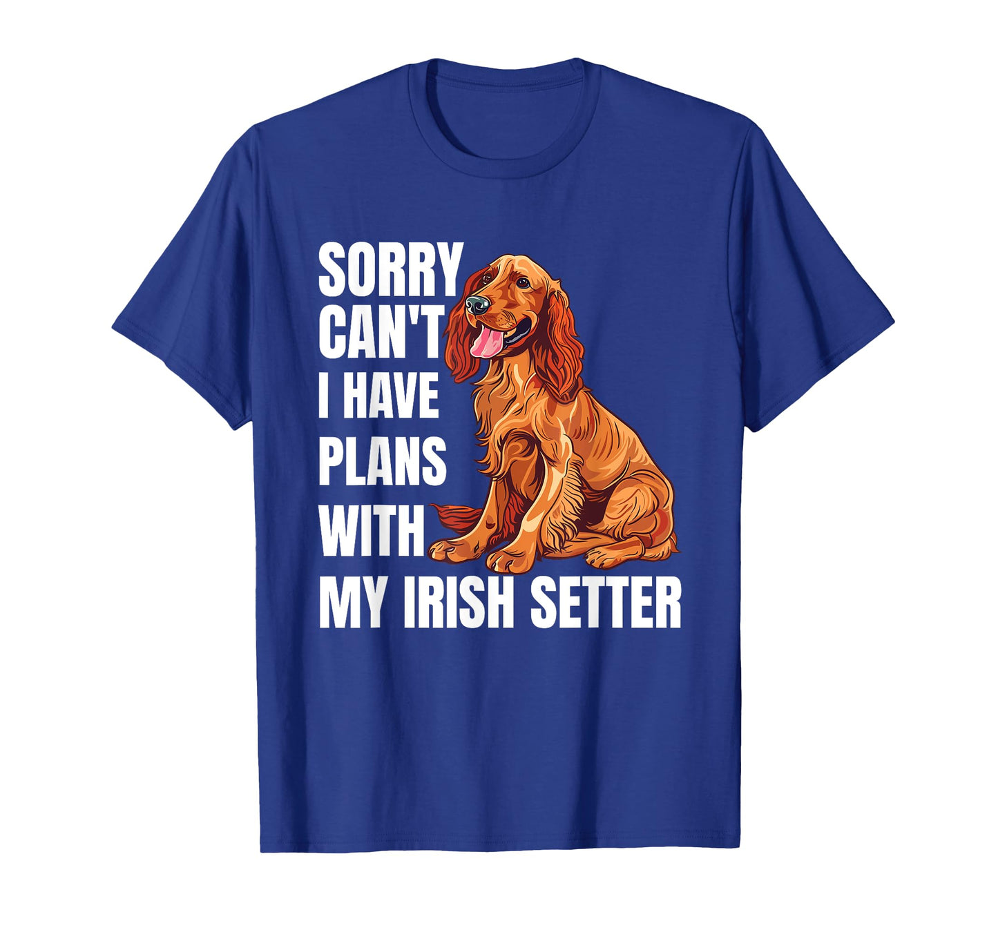 Irish Setter Dog Lover Gun Dog Owner Funny Irish Setter T-Shirt for Men Women
