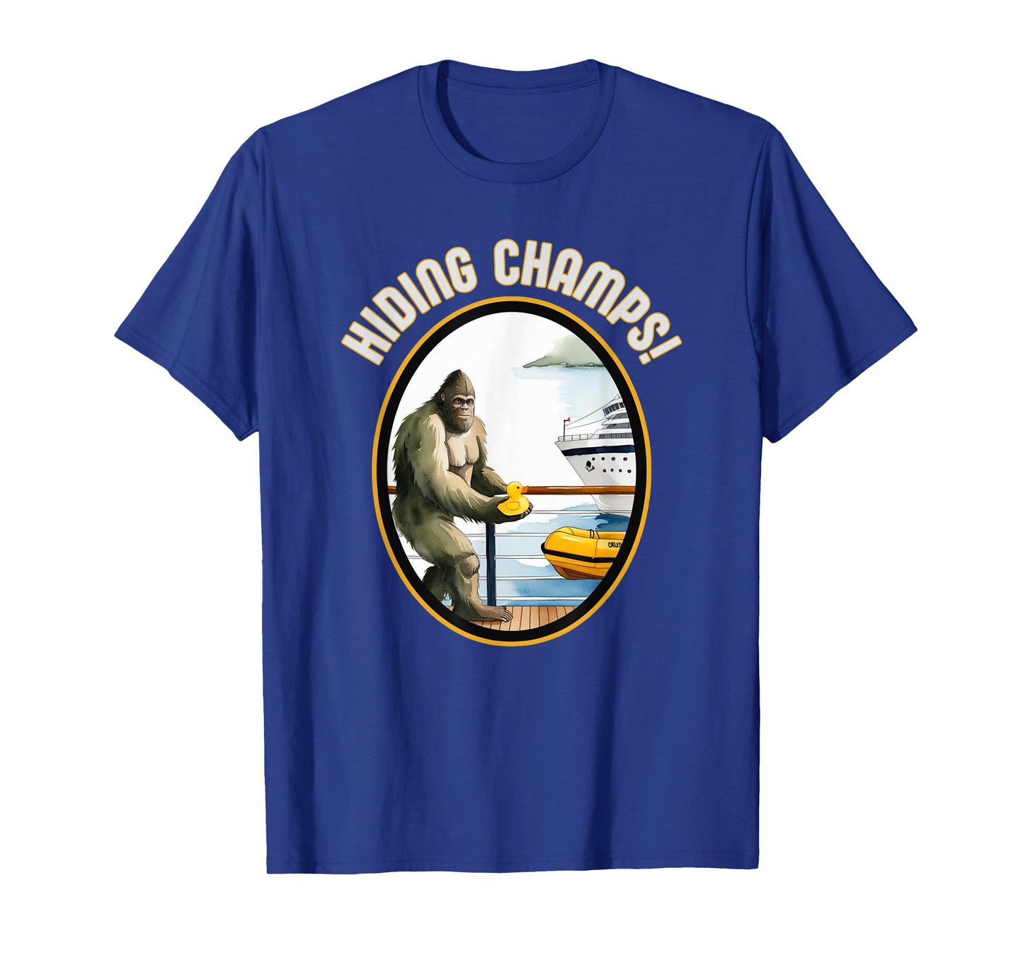 Cruise Ducks and Bigfoot Hiding Champs Done Hiding Fun T-Shirt