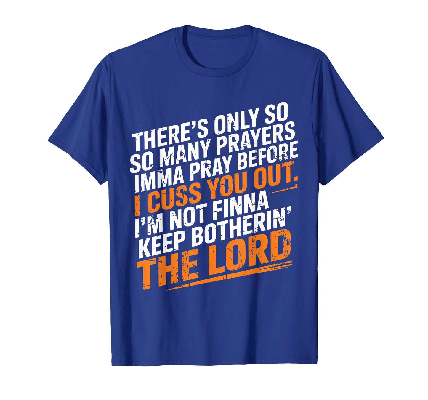 There's Only So Many Prayers Imma Pray Funny Faith T-Shirt