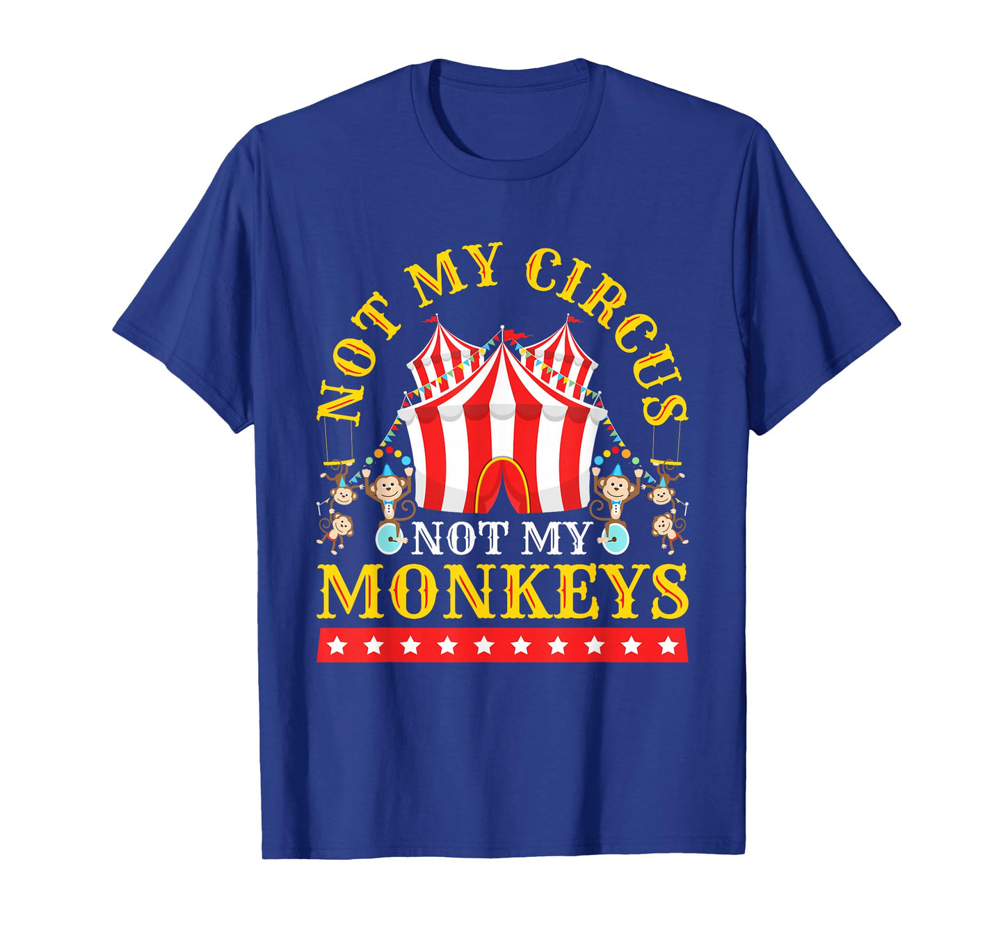 Not My Circus Not My Monkeys T-Shirt