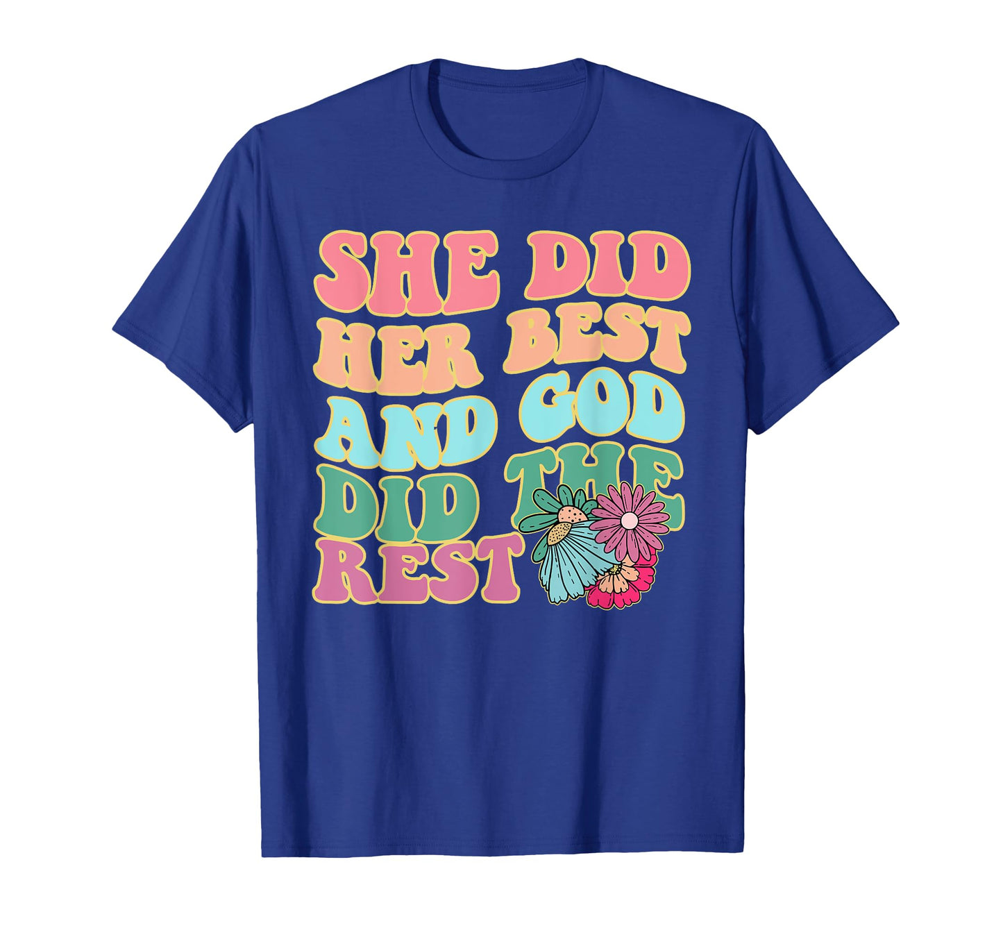 She Did Her Best And God Did The Rest Apparel T-Shirt