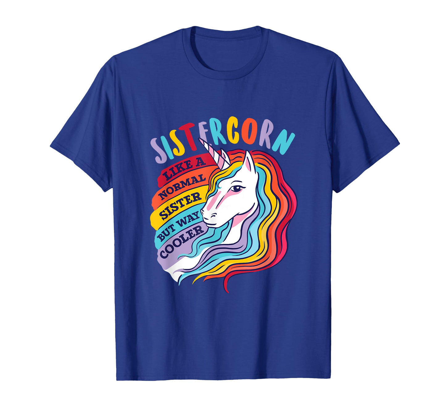 Funny Sistercorn Unicorn Sister Way Cooler Than Normal Sis T-Shirt
