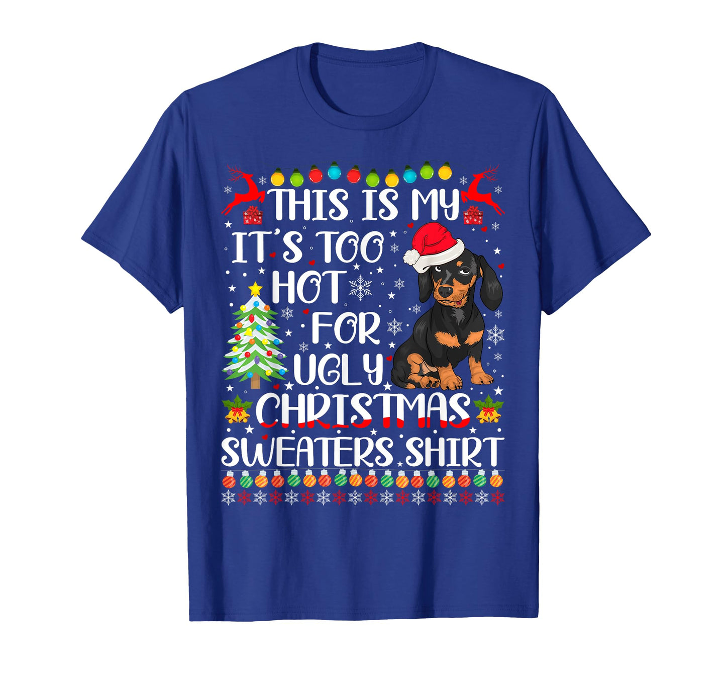 It's Too Hot For Ugly Christmas Sweaters Dachshund Dog T-Shirt for Men Women Kids