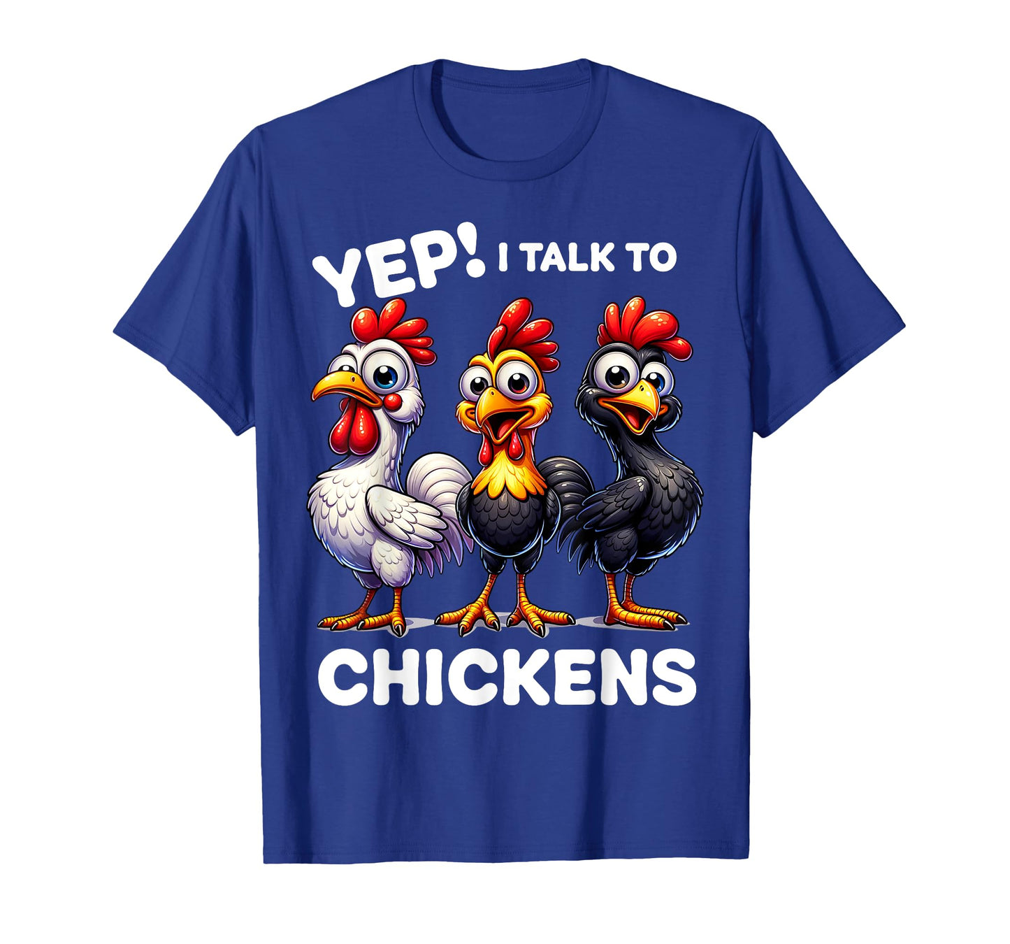 Yep I Talk To Chickens Funny Chicken Gifts For Men Women Kid T-Shirt