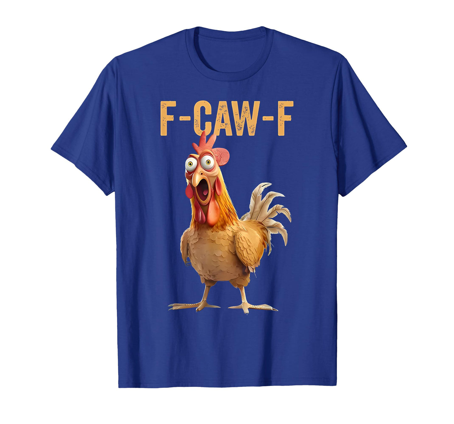 F-Caw-F Funny Chicken Humor Quote Rooster Meme T-Shirt