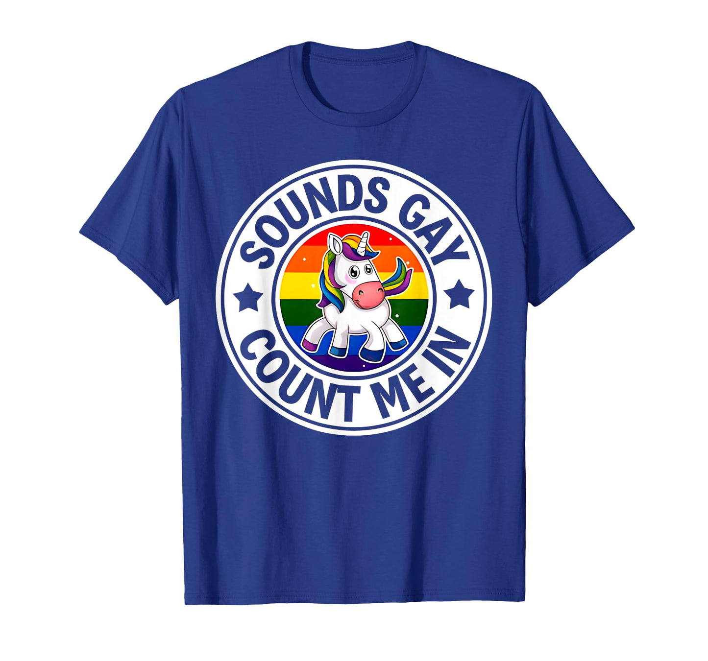 Sounds Gay Count Me In Unicorn Rainbow Flag LGBT Gay Pride T-Shirt