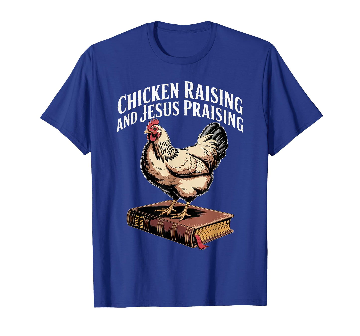 Chicken Raising & Jesus Praising Funny Shirt For Men Women T-Shirt