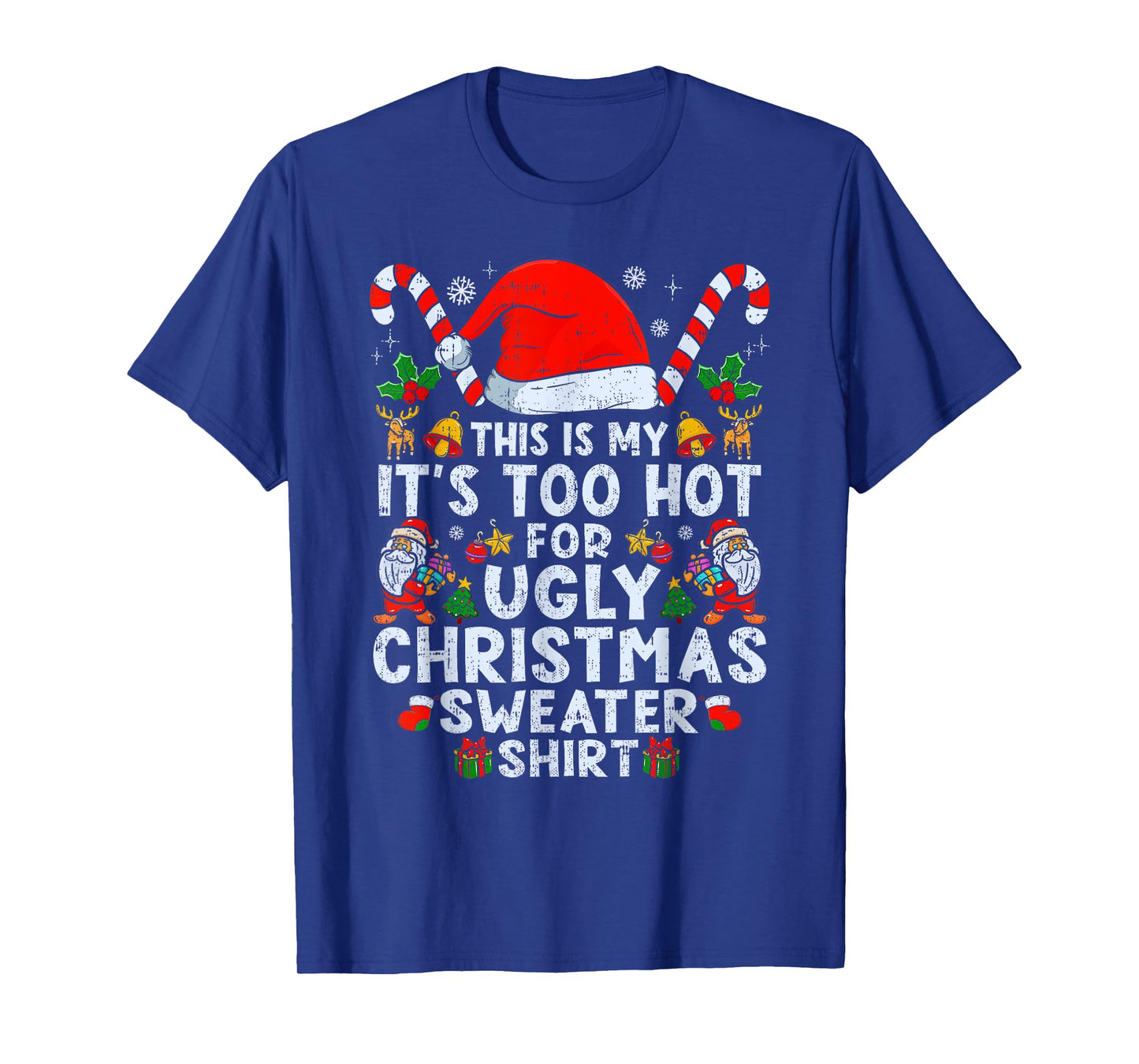 Too Hot Ugly Christmas Sweaters Funny Xmas Men Women Kids T-Shirt