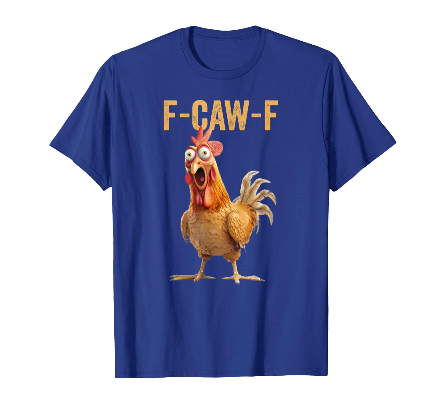 Funny Chicken Humor F-Caw-F Inappropriate Quote Rooster T-Shirt