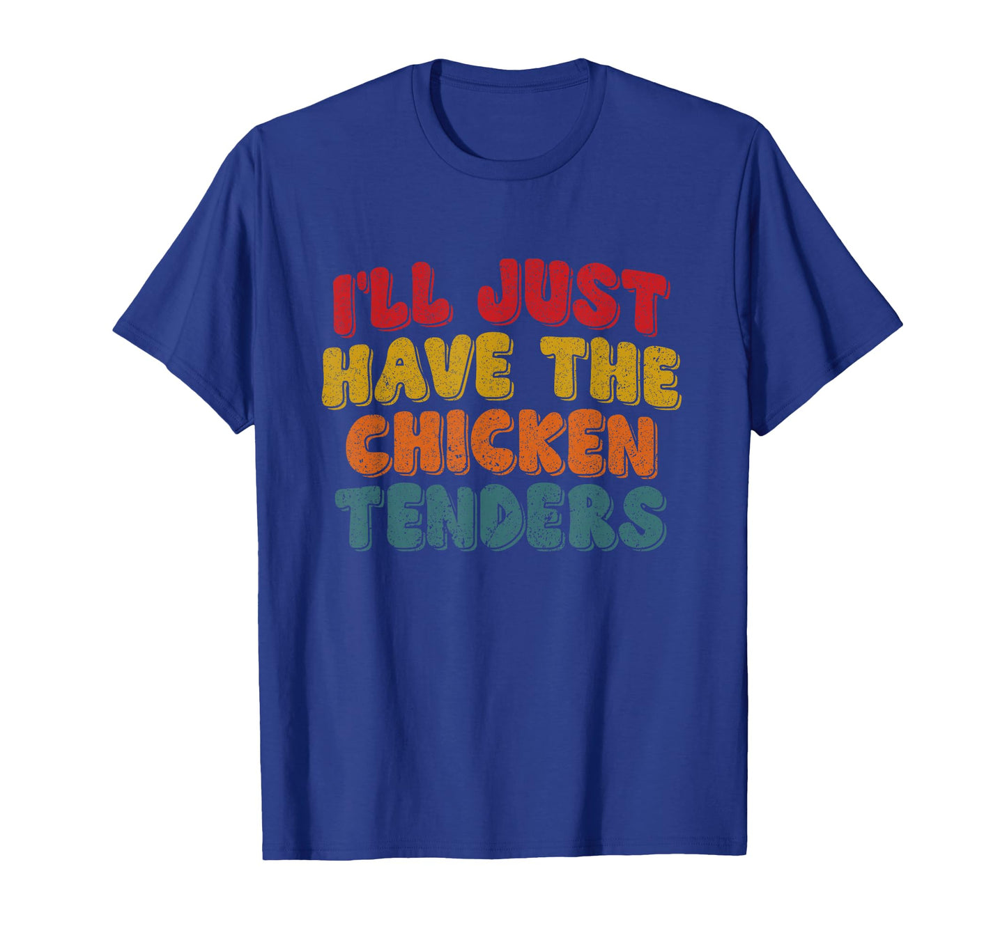 Funny Retro Quote I'll Just Have The Chicken Tenders T-Shirt