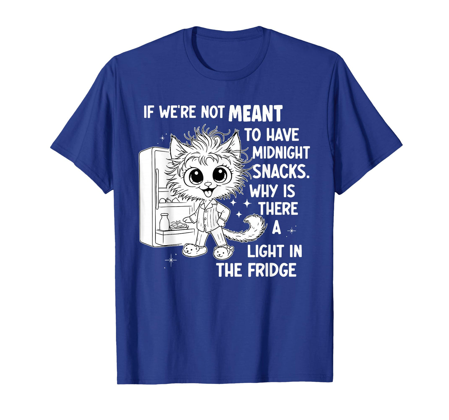 If We're Not Meant to Have Midnight Snacks T-Shirt