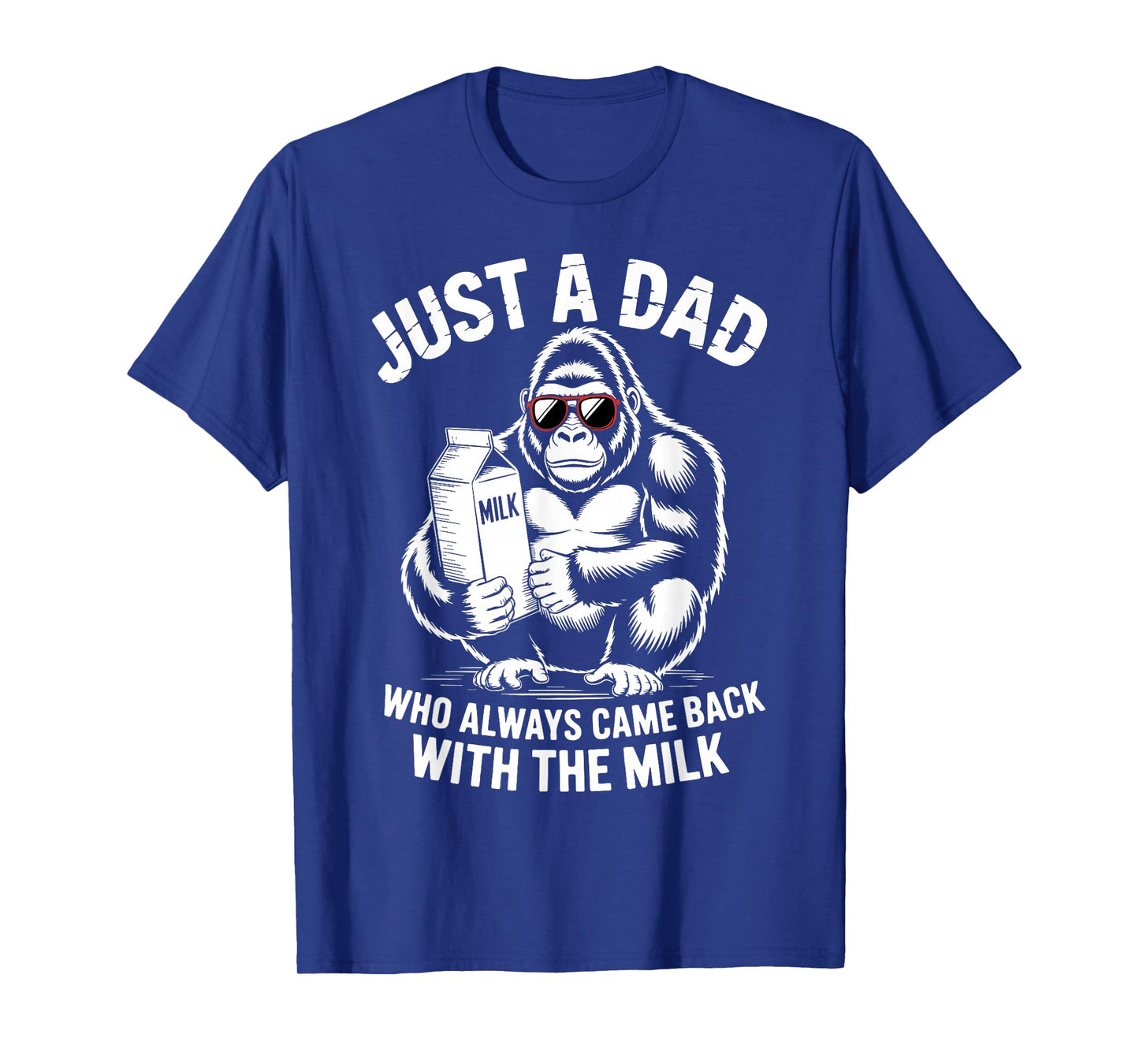 Just A Dad Who Always Came Back with Milk Sasquatch Lover T-Shirt