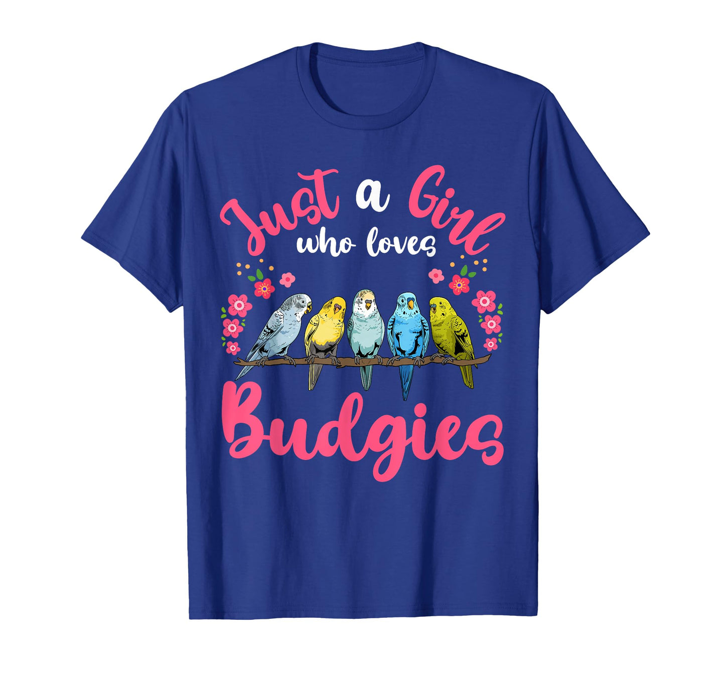 Budgie Bird Just a Girl Who Loves Budgies T-Shirt