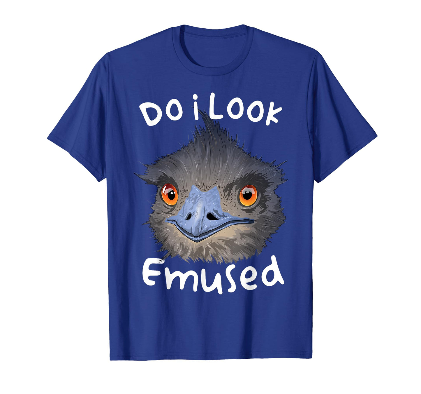 Do I Look Amused Funny Australian Emu Bird Love Emus T-Shirt