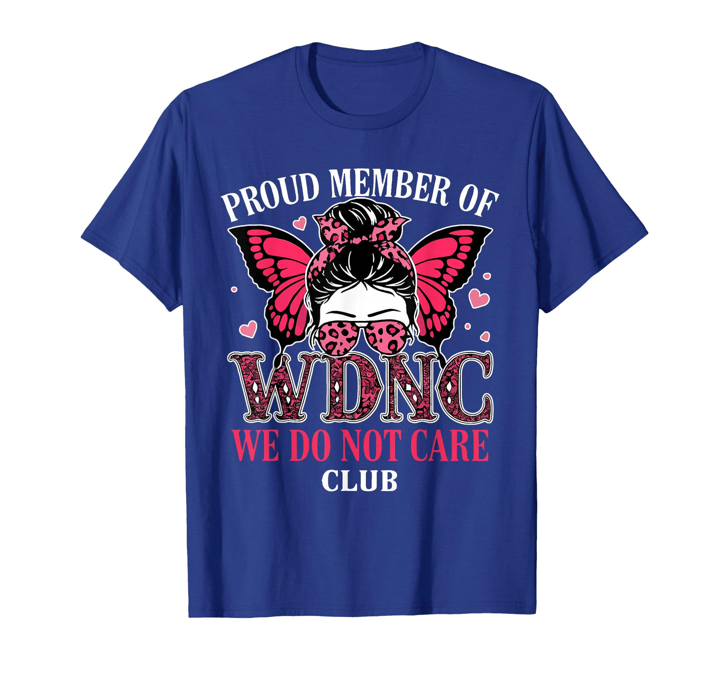 Messy Bun Girl Proud Member of WDNC We Do Not Care Club T-Shirt