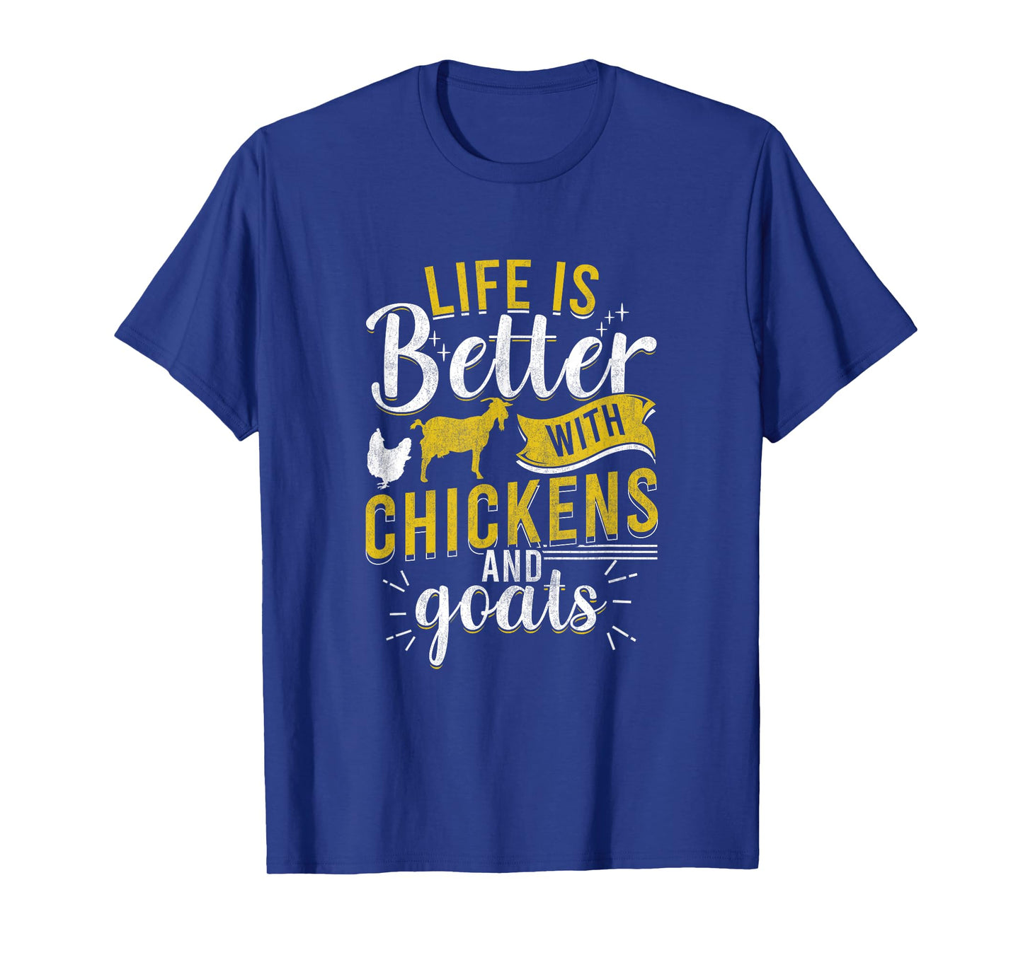 Goats Chickens Life Is Better Funny Farmer Humor Ranch T-Shirt